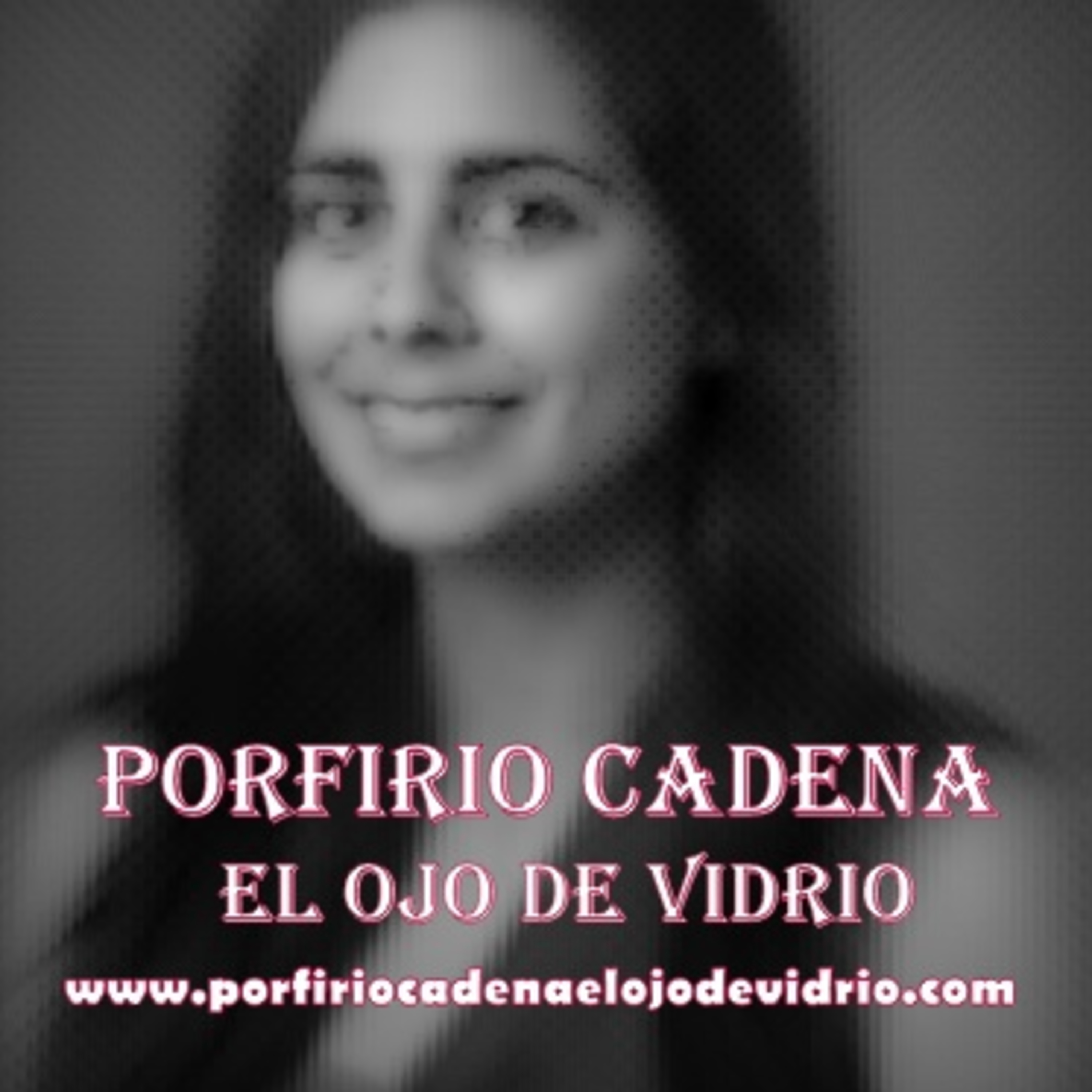 Porfirio Cadena El Ojo de Vidrio. Por qué se hizo criminal el ojo de Vidrio