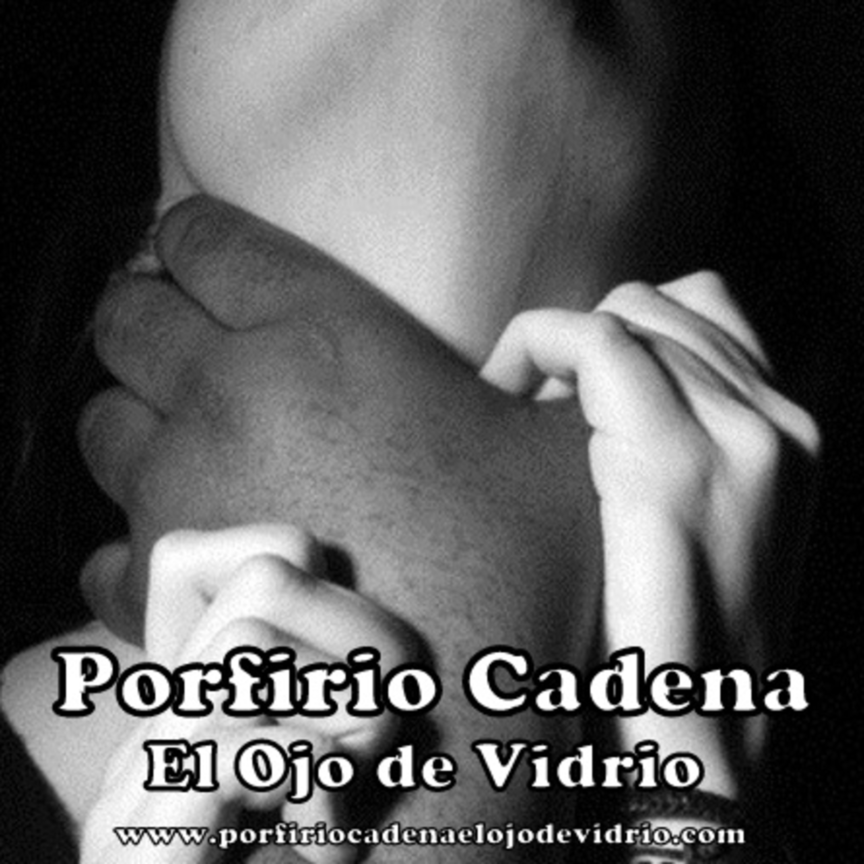 Porfirio Cadena El Ojo de Vidrio. Por qué se hizo criminal el ojo de Vidrio
