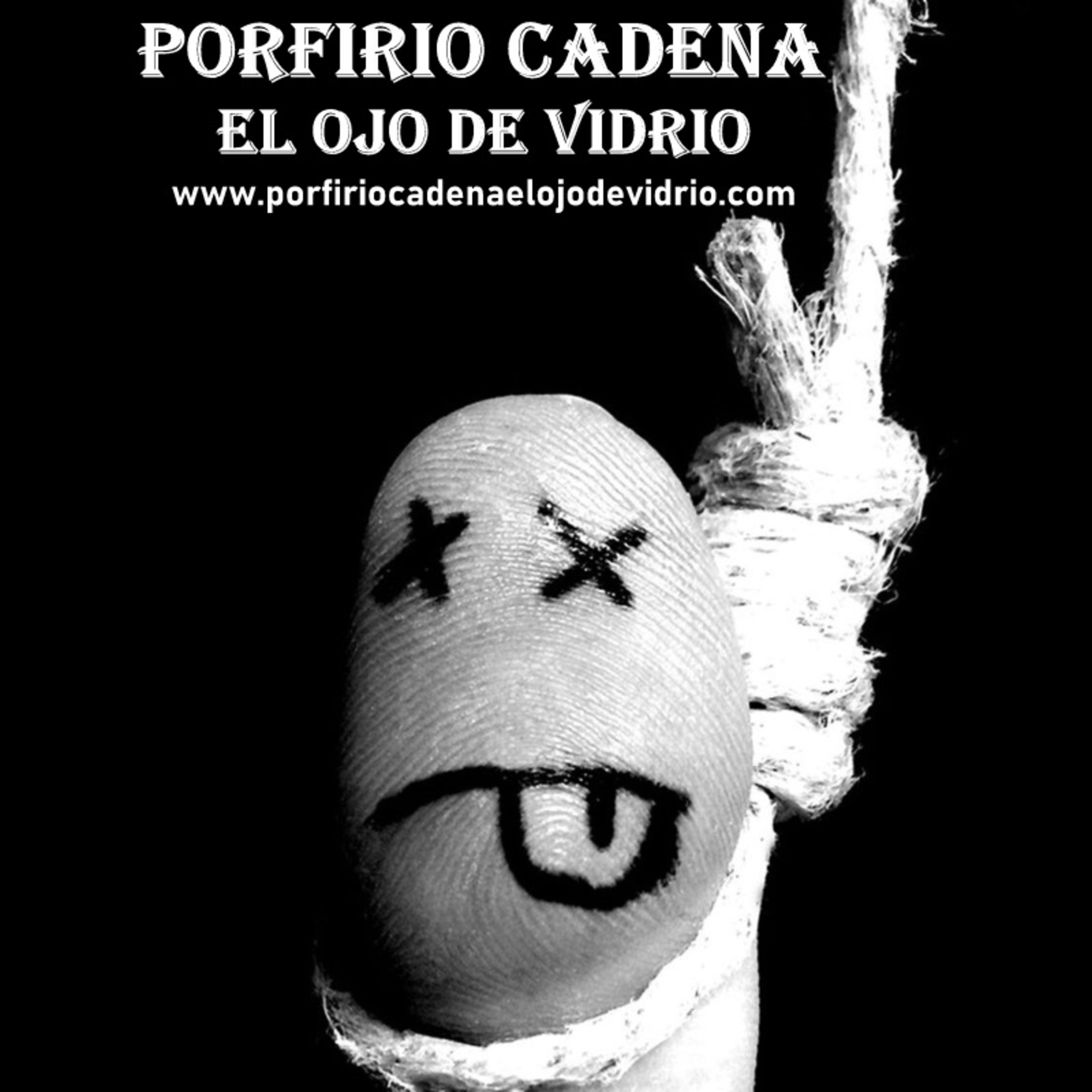 Porfirio Cadena El Ojo de Vidrio. Por qué se hizo criminal el ojo de Vidrio