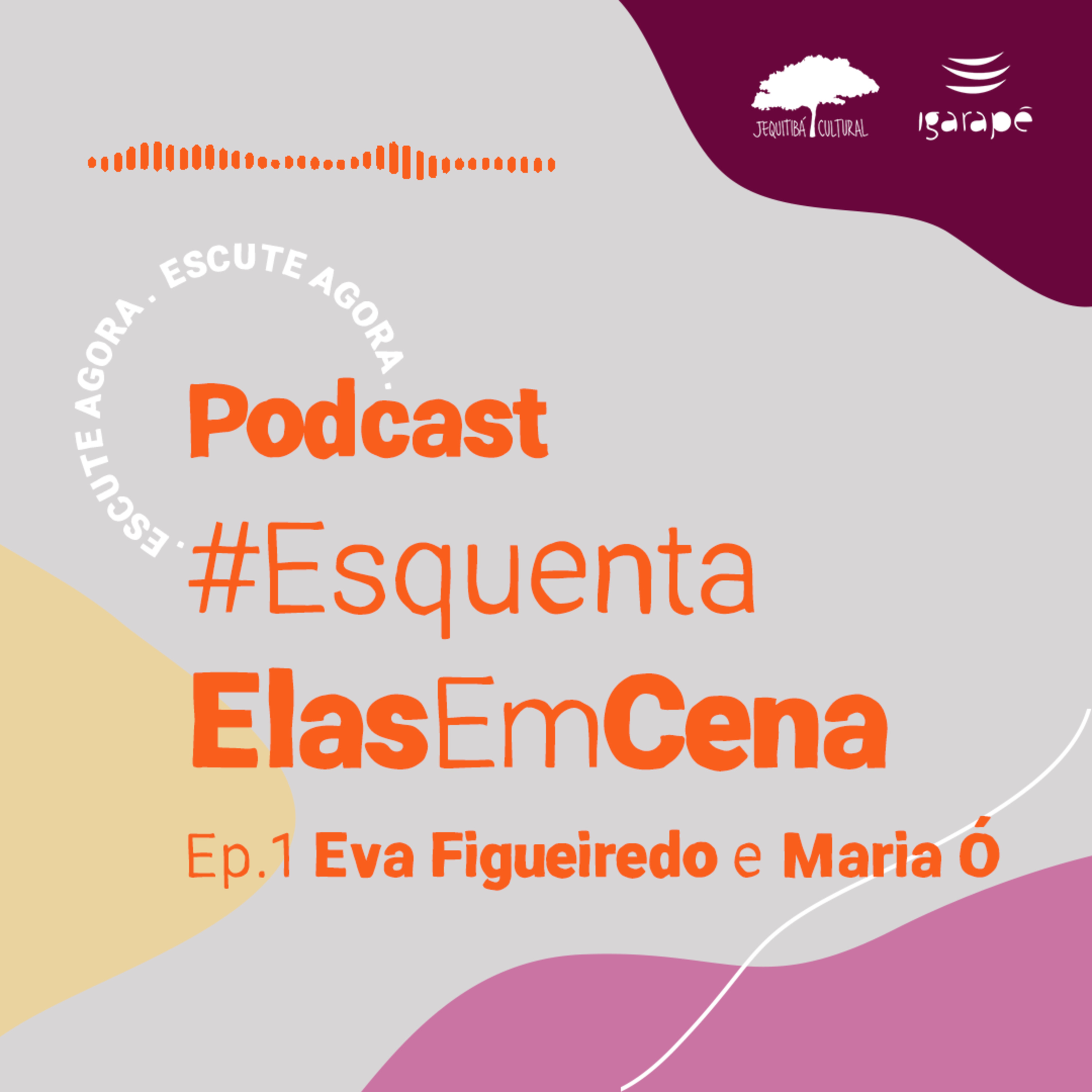 Esquenta Elas em Cena - Ep.1 Eva Figueiredo e Maria Ó episode artwork