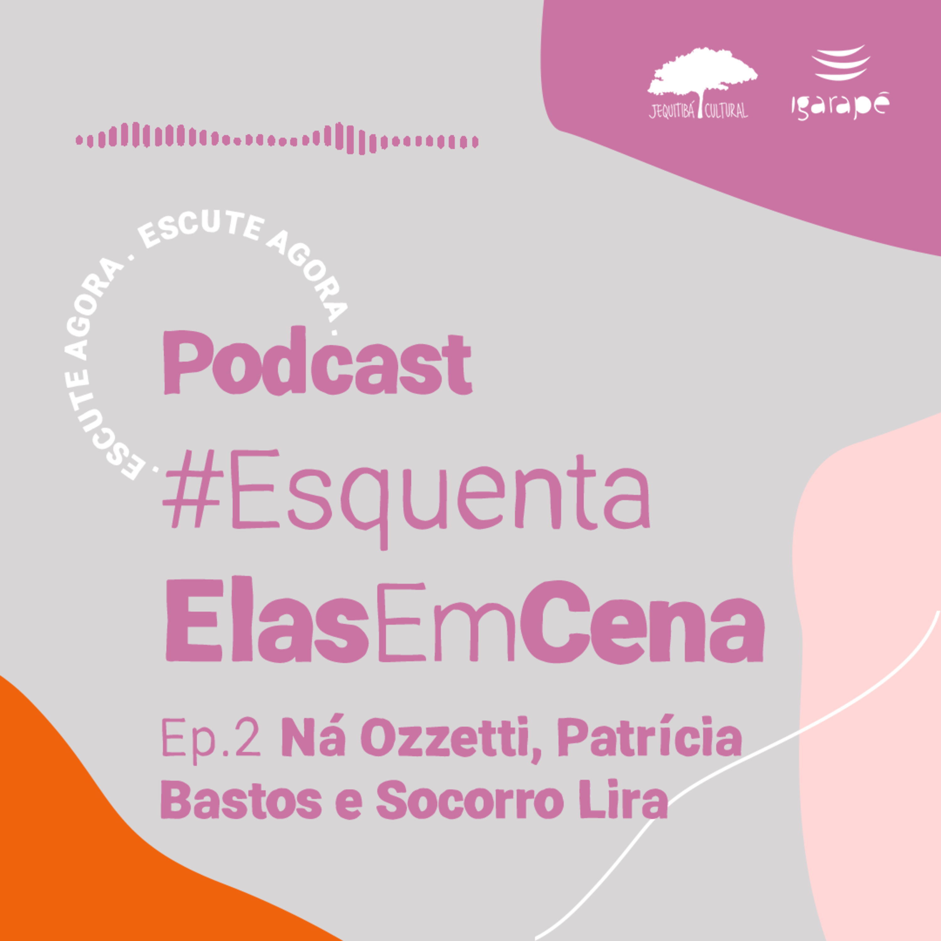 Esquenta Elas em Cena - Ep.2 Ná Ozzetti, Patrícia Bastos e Socorro Lira episode artwork
