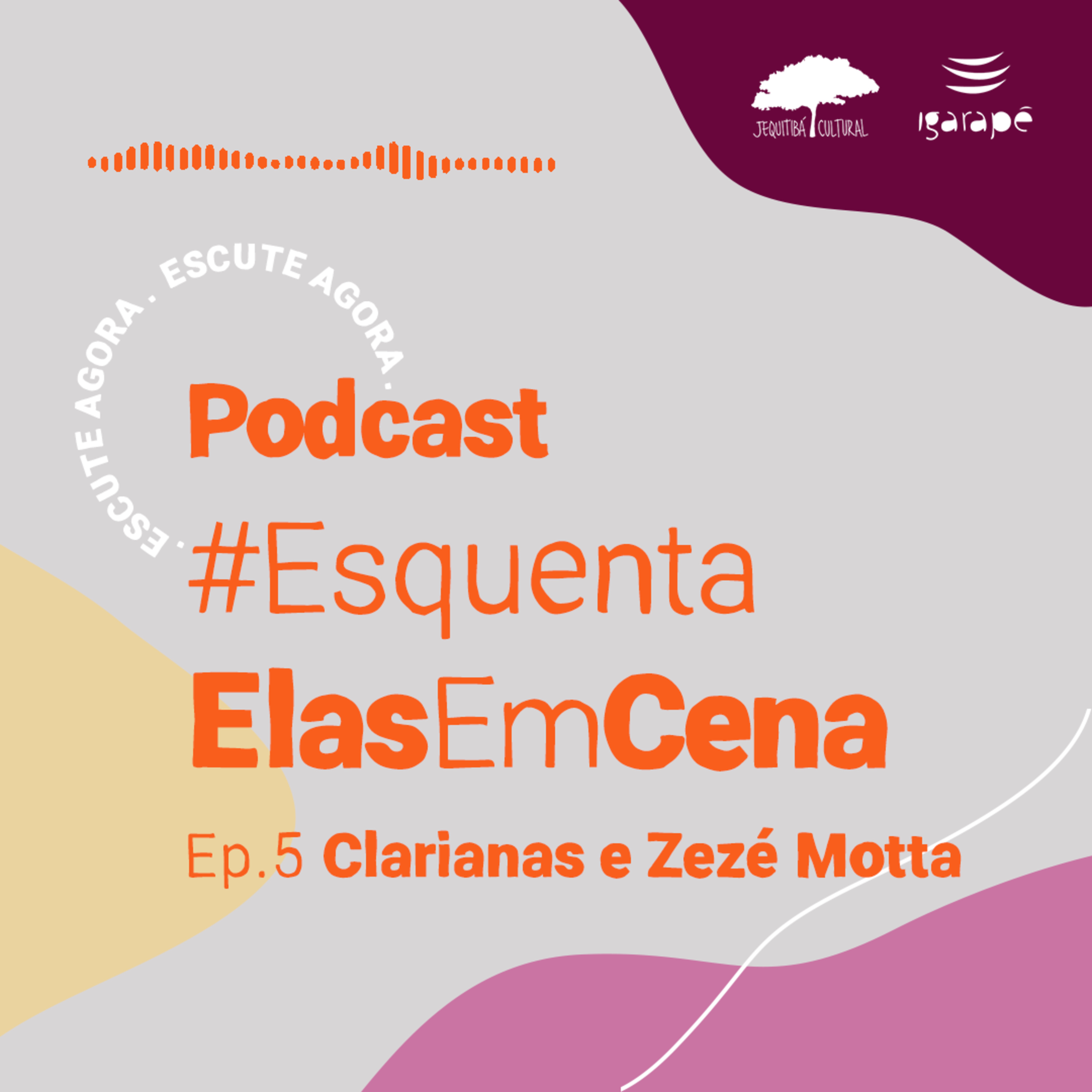 Esquenta Elas em Cena - Ep.5 Clarianas e Zezé Motta
