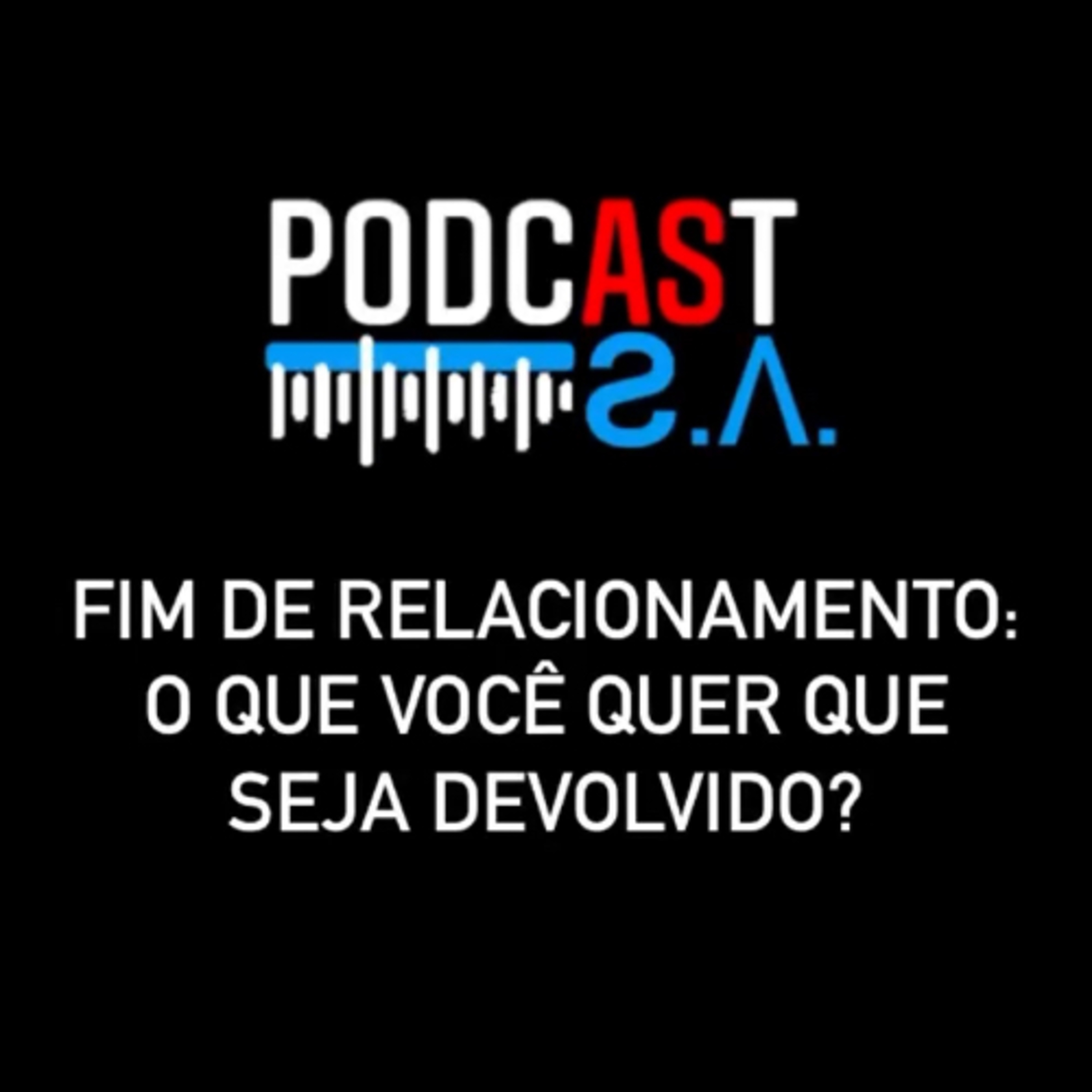 FIM DE RELACIONAMENTO: O QUE VOCÊ QUER QUE SEJA DEVOLVIDO? episode artwork