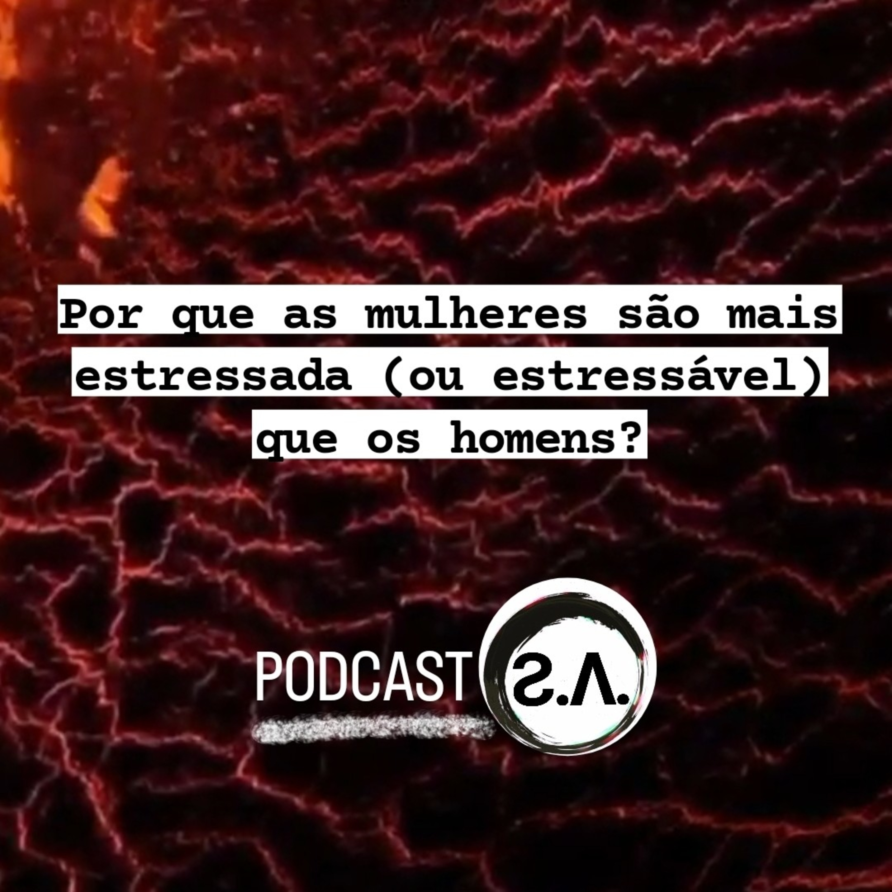 POR QUE AS MULHERES SÃO MAIS ESTRESSADAS (OU ESTRESSÁVEIS) QUE OS HOMENS? episode artwork