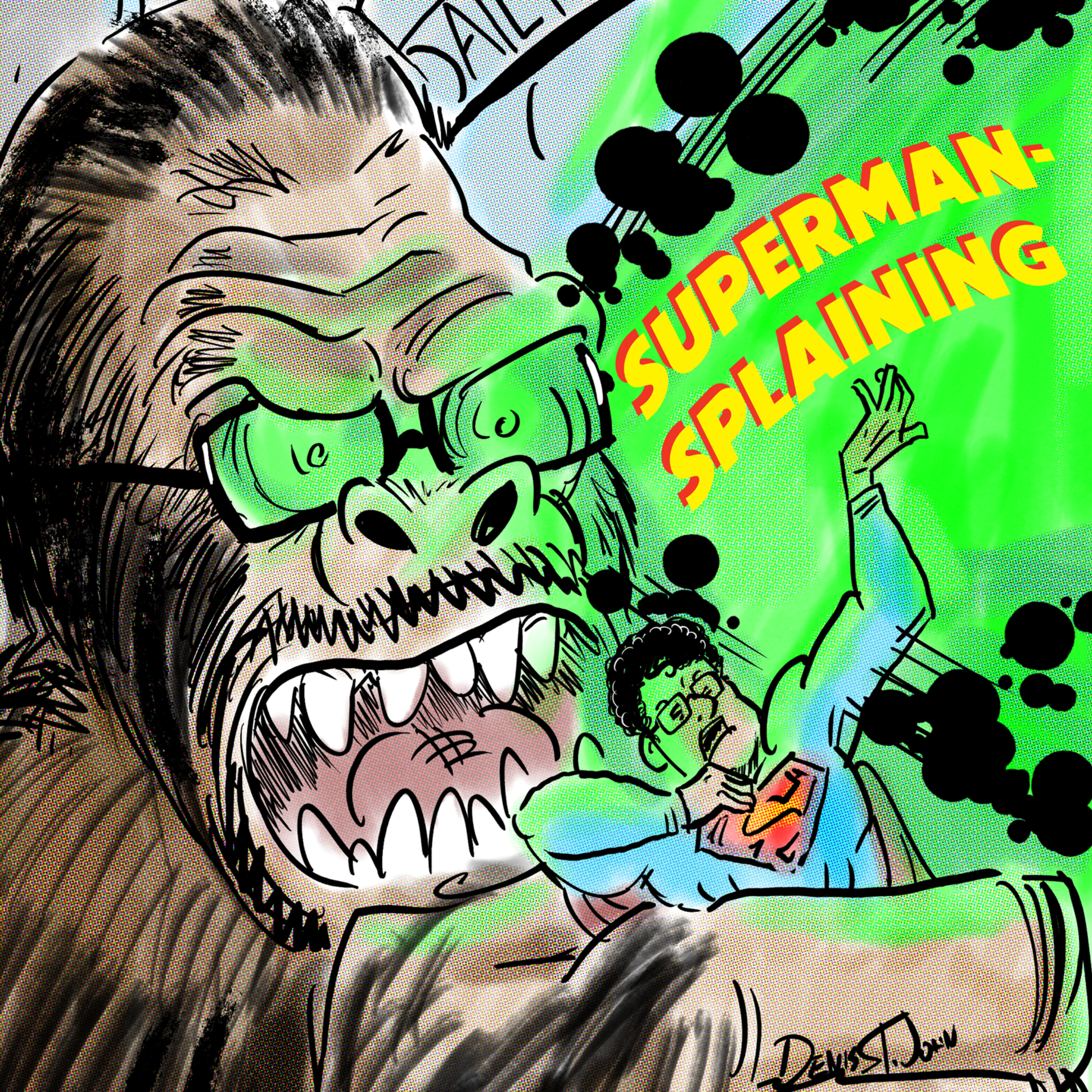 Supermansplaining