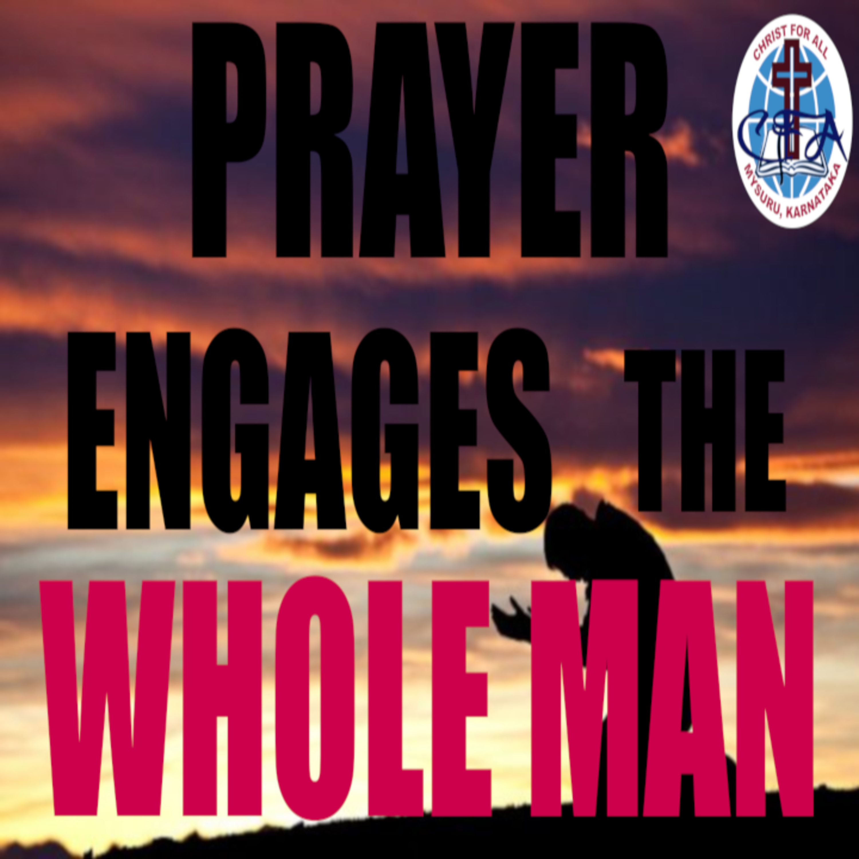 Prayer Engages the Whole Man 2019-04-28