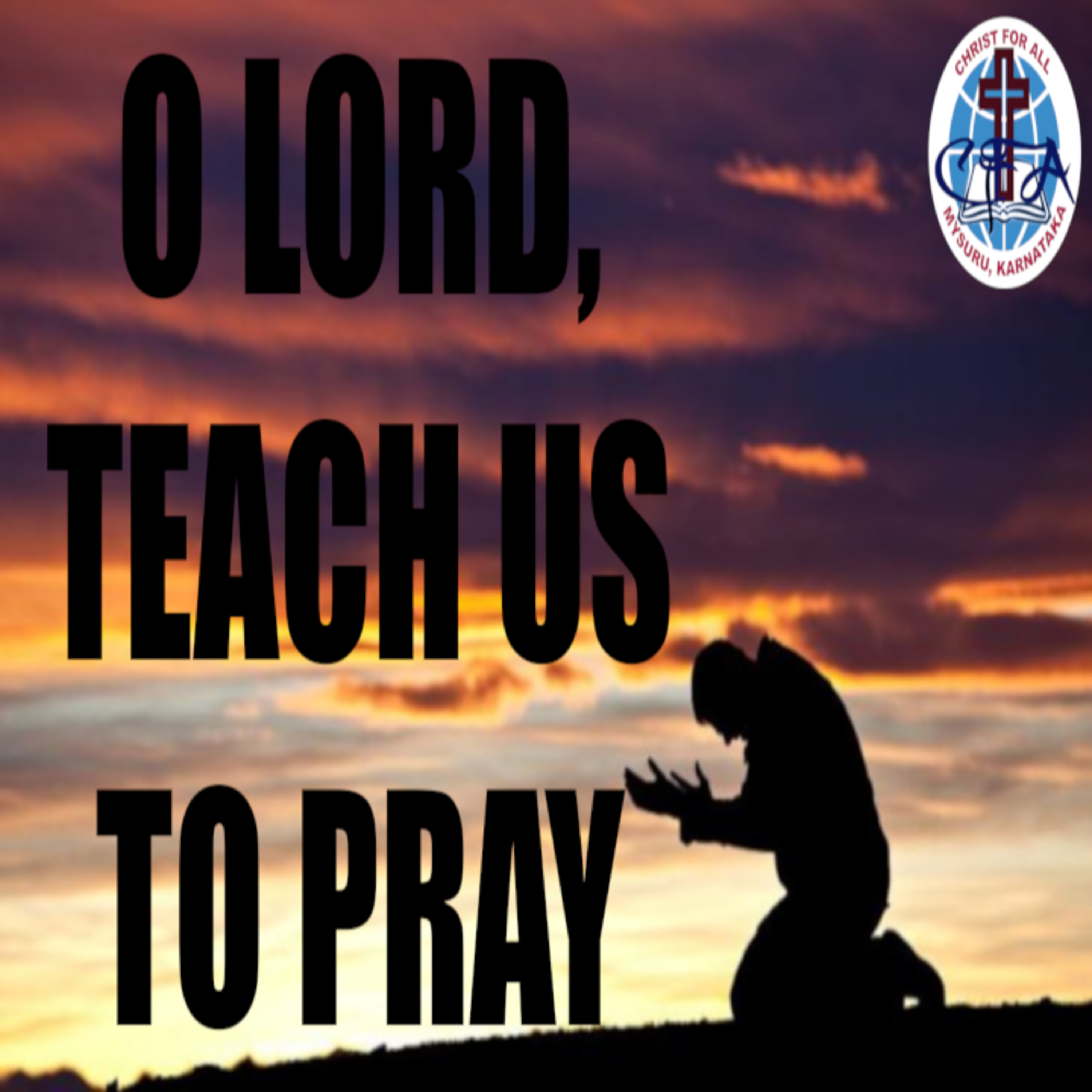 O Lord, Teach Us to Pray 2019-04-21