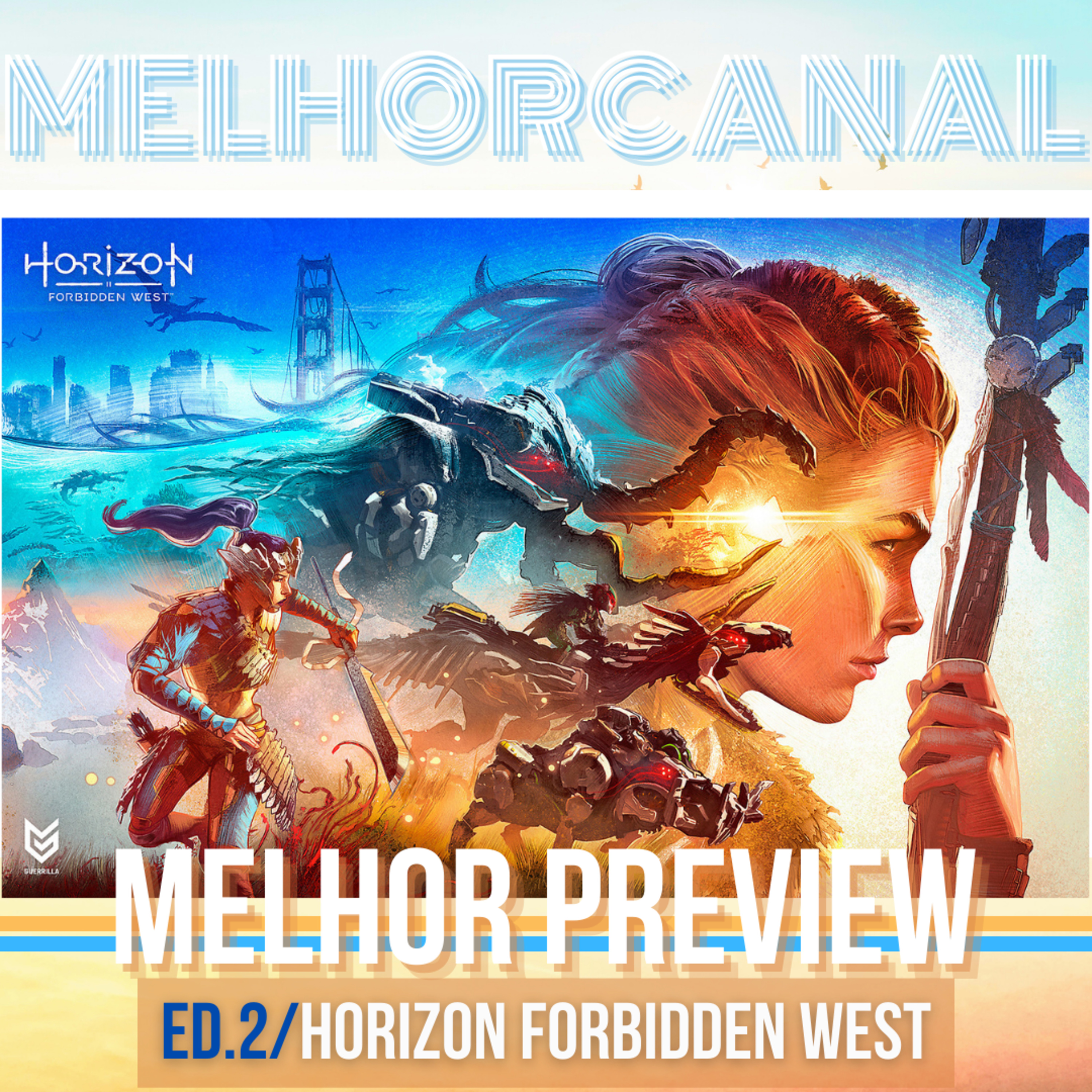 MelhorCanal - Melhor Preview - Ed.2 - Horizon Forbidden West  Temas: Games episode artwork
