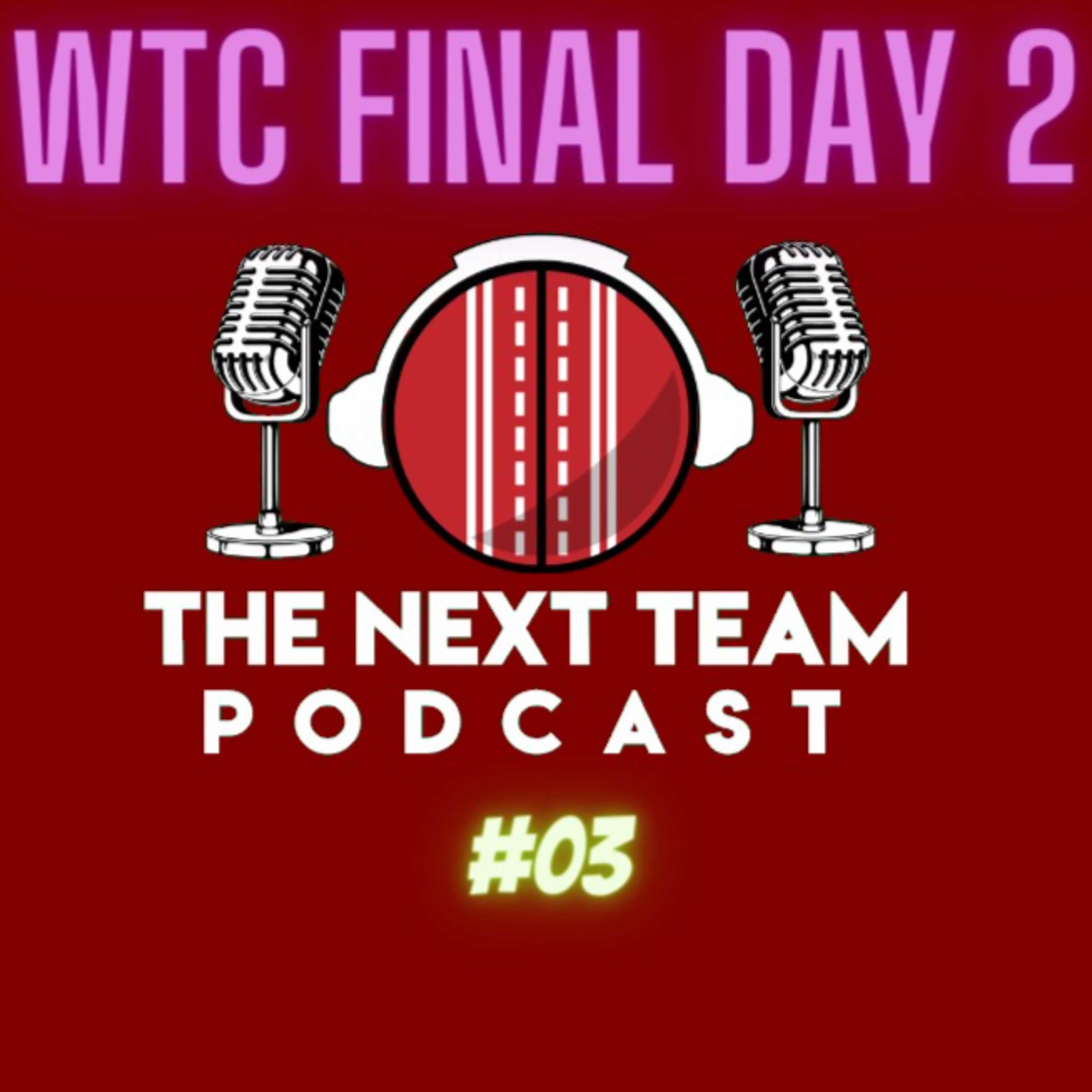 WTC FINAL DAY 2 REVIEW [The Next Team Cricket Episode 3] episode artwork