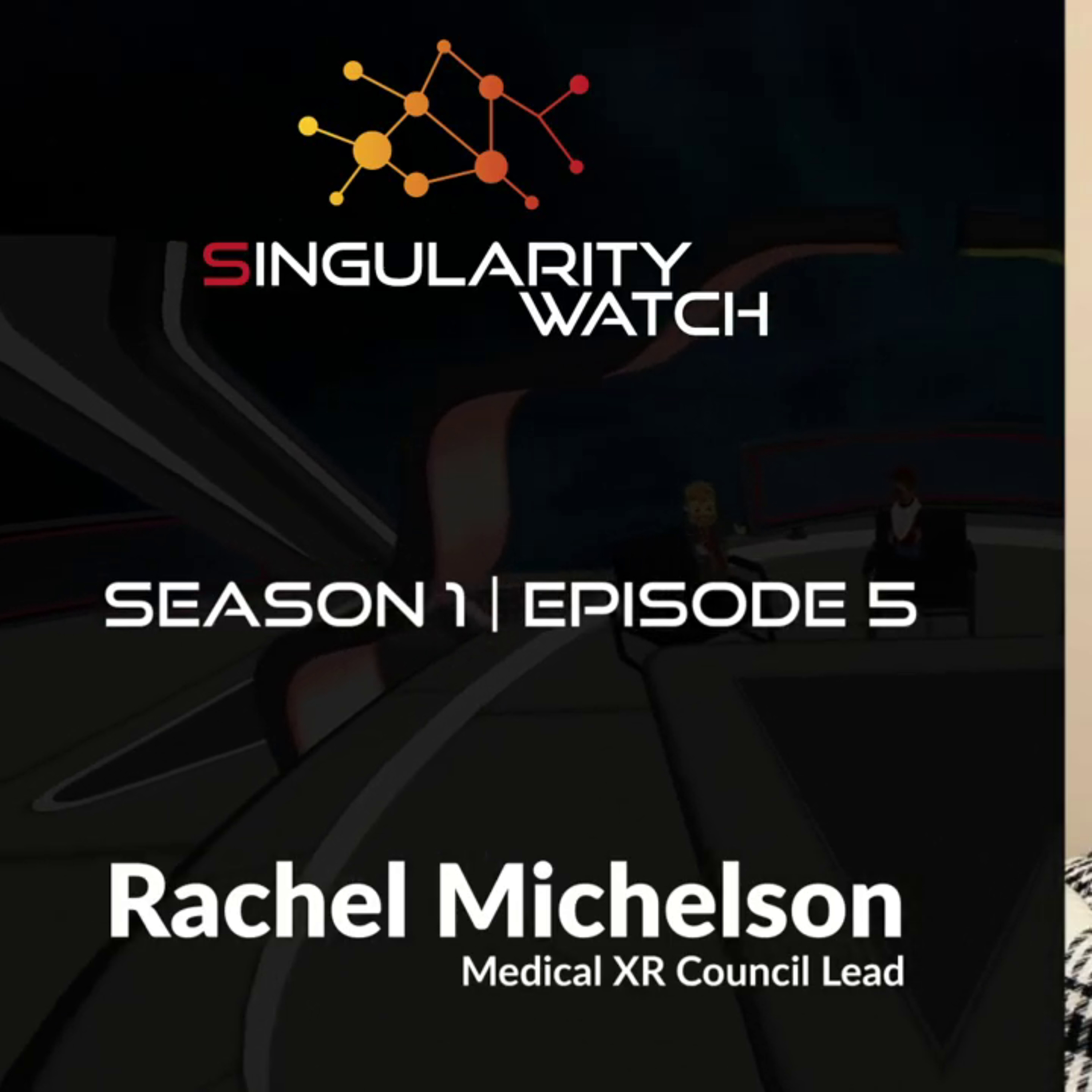 Singularity Watch S01 E05 | Medical XR, Accessibility, and Security with Rachel Michelson episode artwork