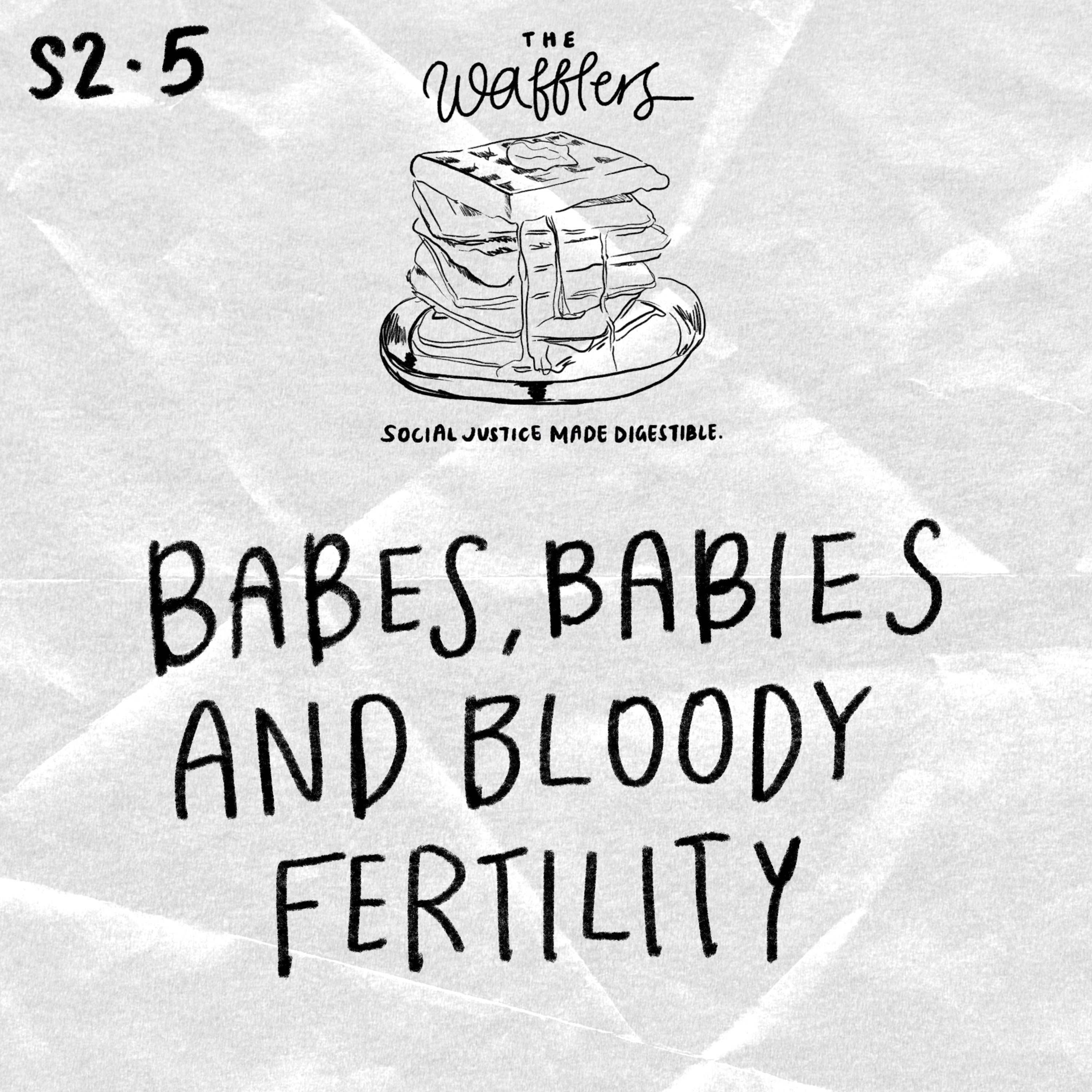 Episode 13: Babes, Babies and Bloody Fertility episode artwork