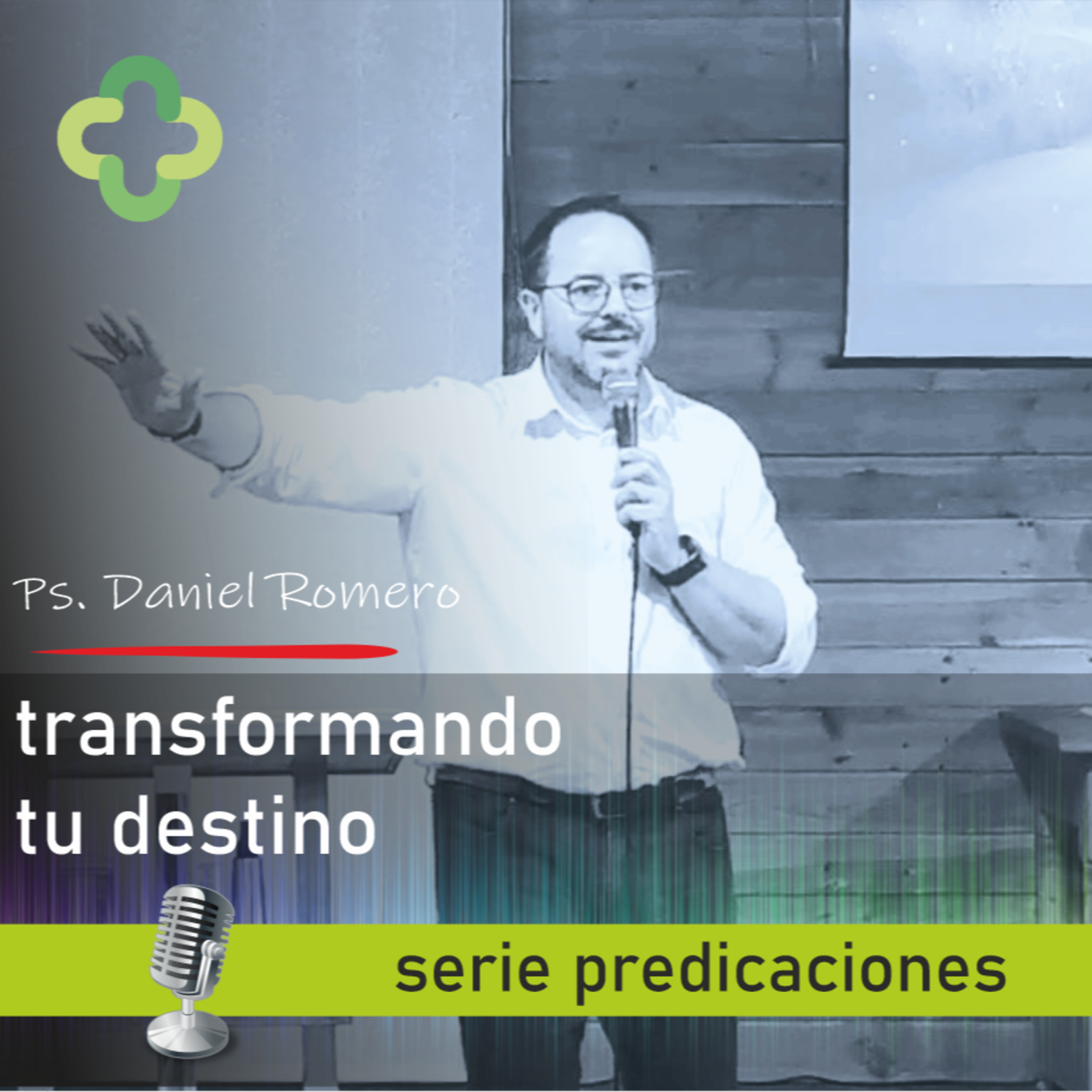 Transformando tu destino - Pastor Daniel Romero episode artwork