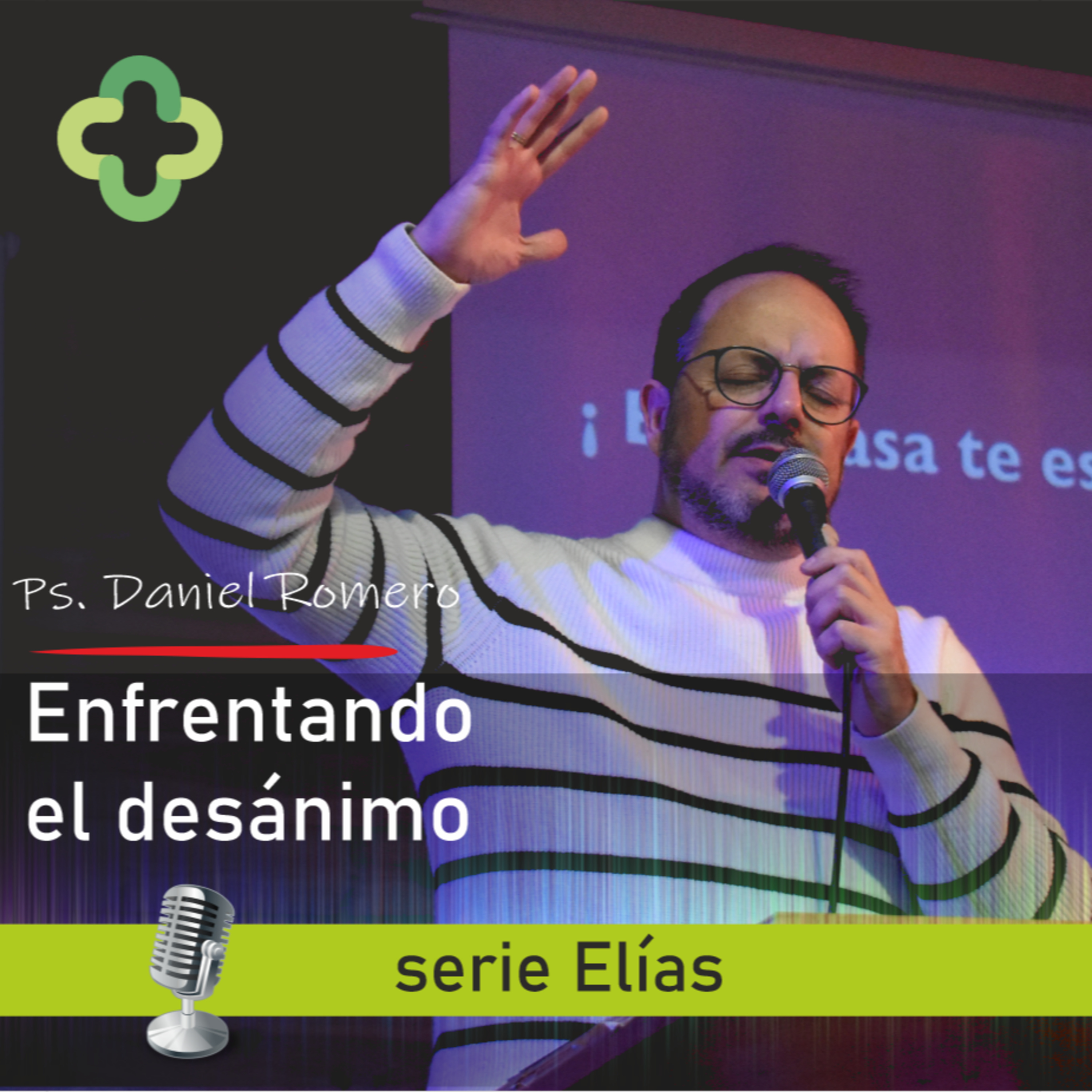 Enfrentando el desánimo 30/01/2022 - Serie Elías mensaje 7 - Pastor Daniel Romero