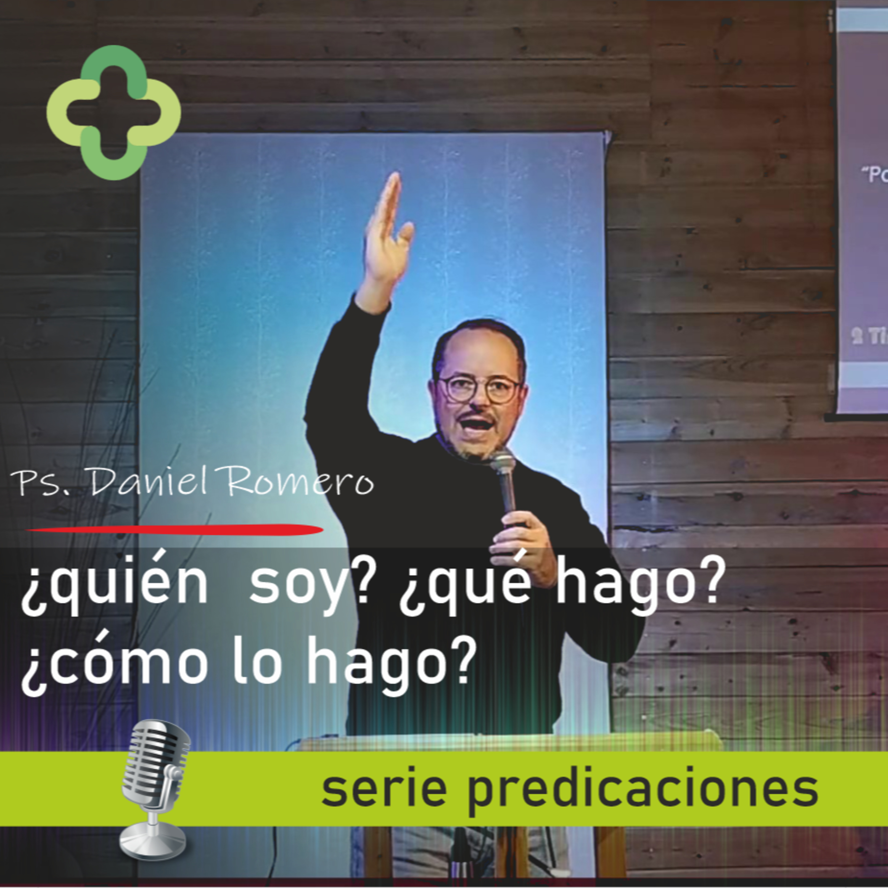 ¿Quién soy? ¿Qué hago? ¿Cómo lo hago? - 27/03/2022 - Pastor Daniel Romero