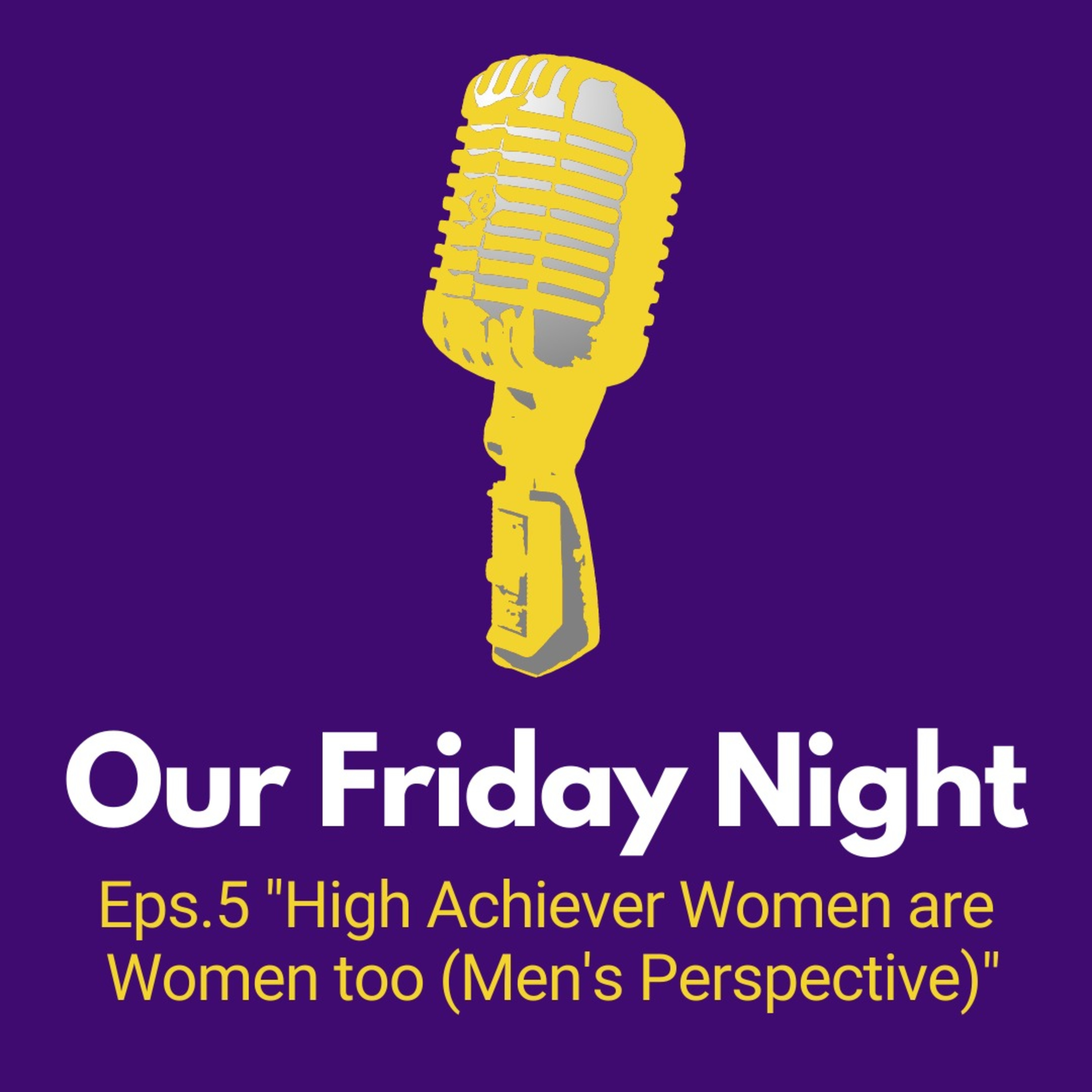Our 5th Friday - High Achiever Women are Women too (POV Cowok) episode artwork