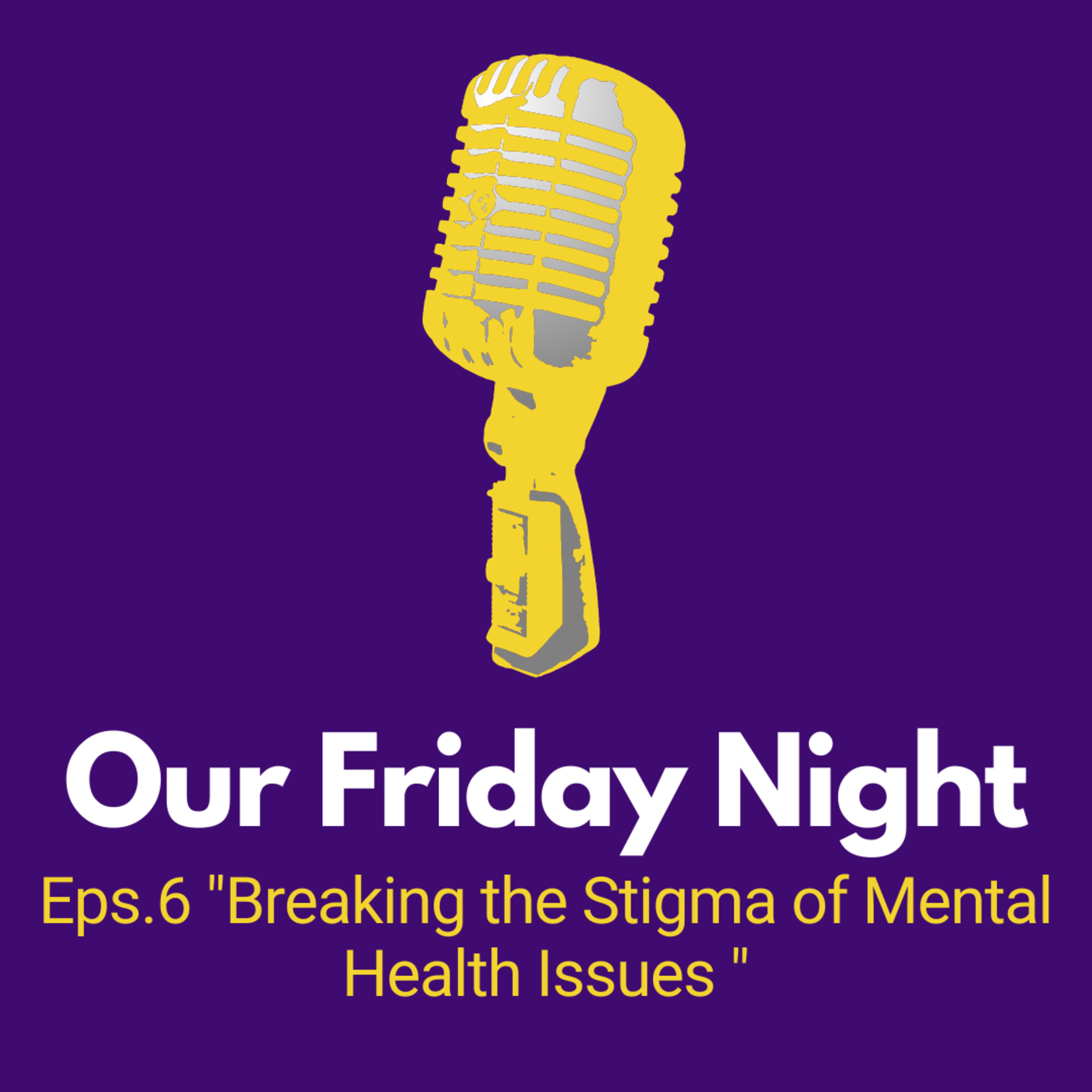 Our 6th Friday - Ubah Stigma tentang Mental Health!