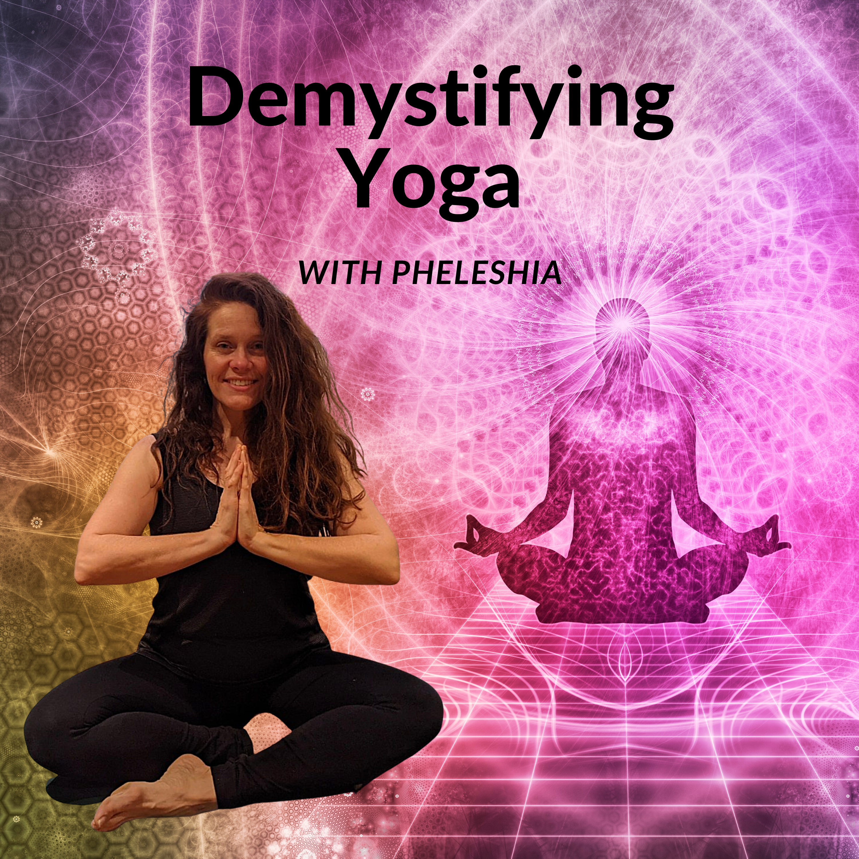 Demystifying Yoga with Pheleshia