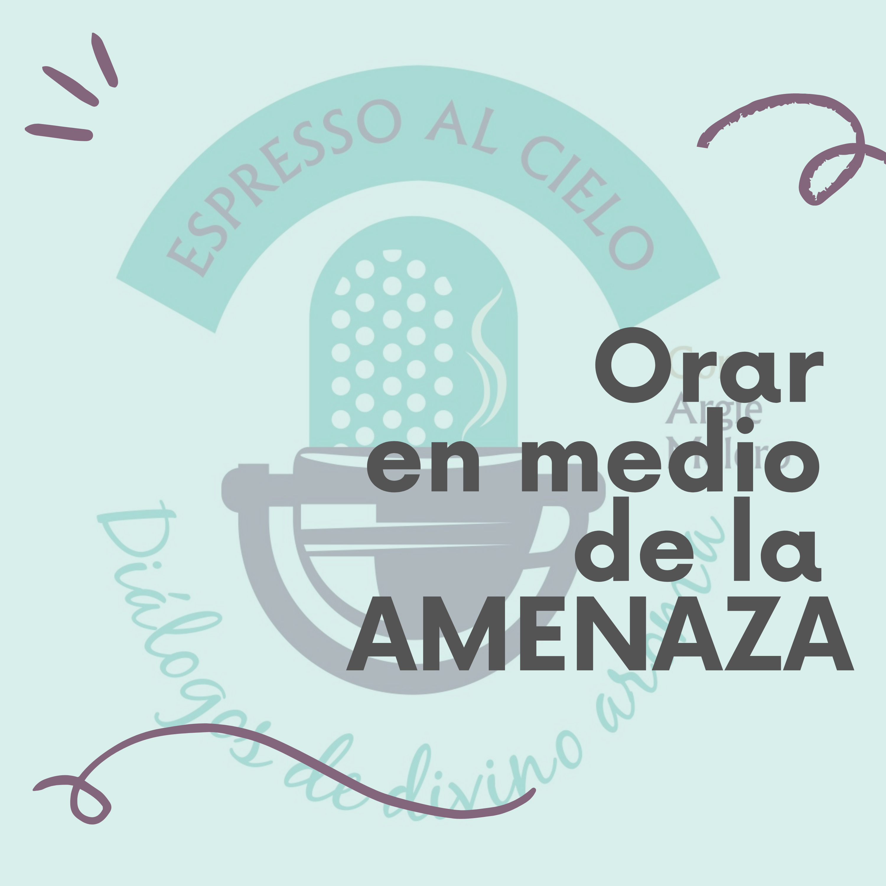 Orar en medio de la Amenaza episode artwork