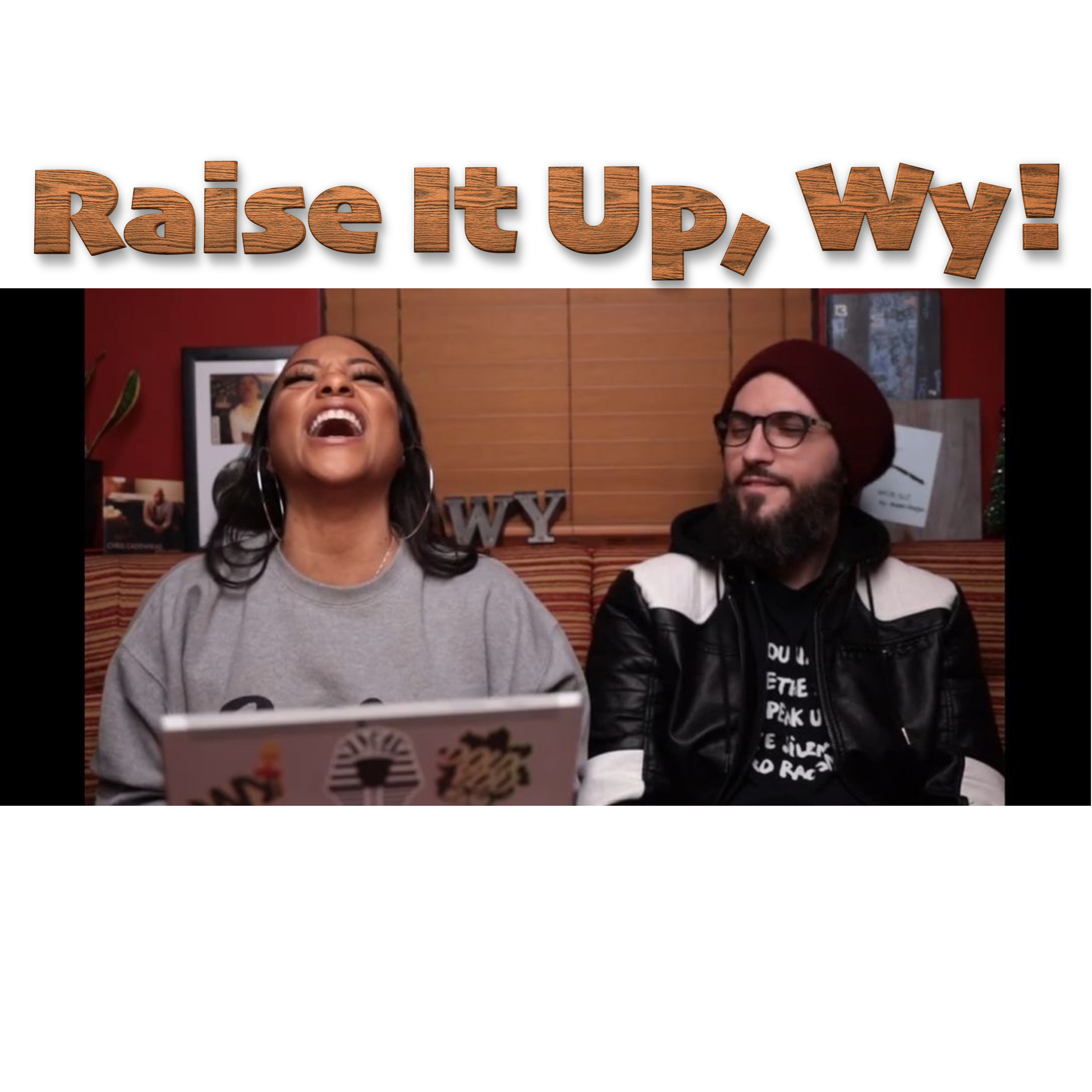 Raise It Up, Wy! ep. 25 -- What About Yo' Friends? episode artwork