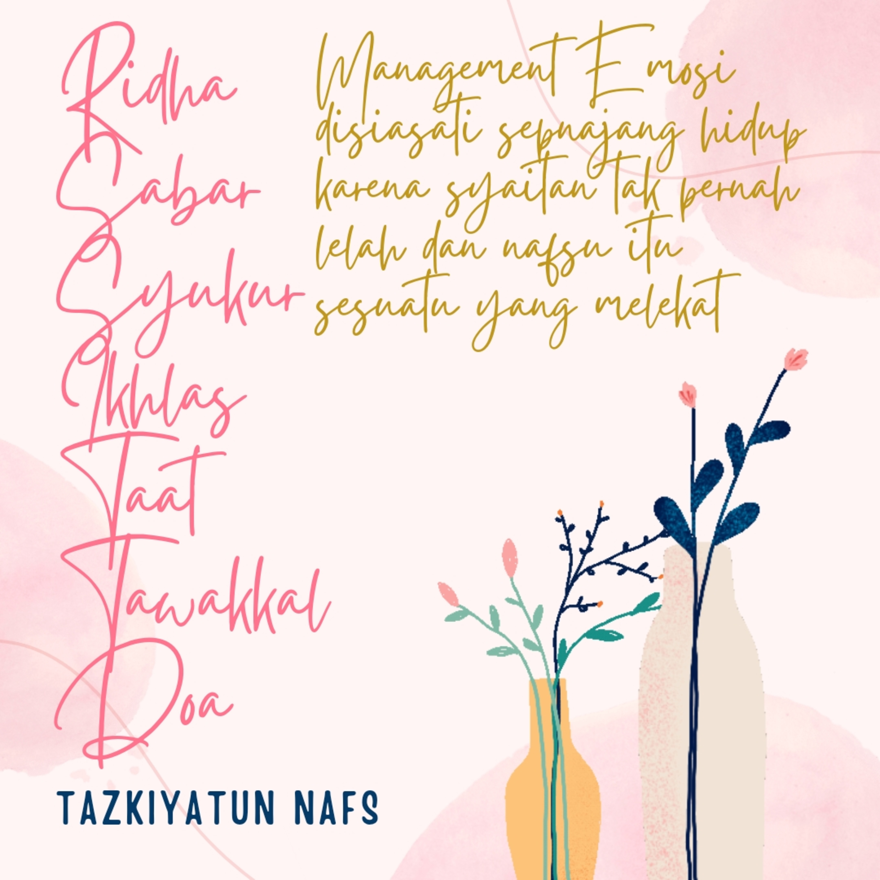 Jiwa/ emosi kudu dikelola hingga akhir hayat dengan ilmu. Tetap ridha & sabar dalam taat kepada-Nya.