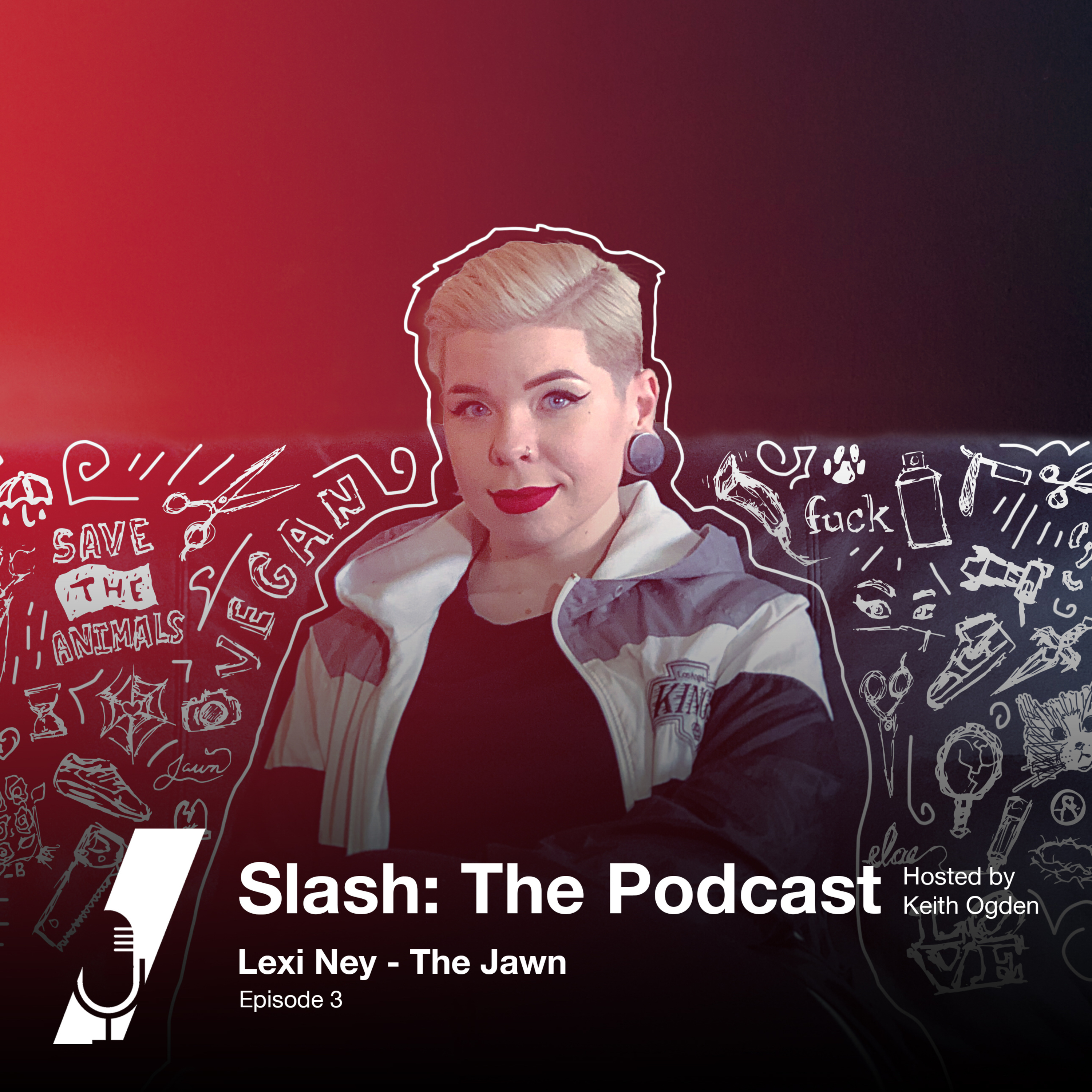 Slash: The Podcast Ep.003 ft. Lexi Ney/The Jawn