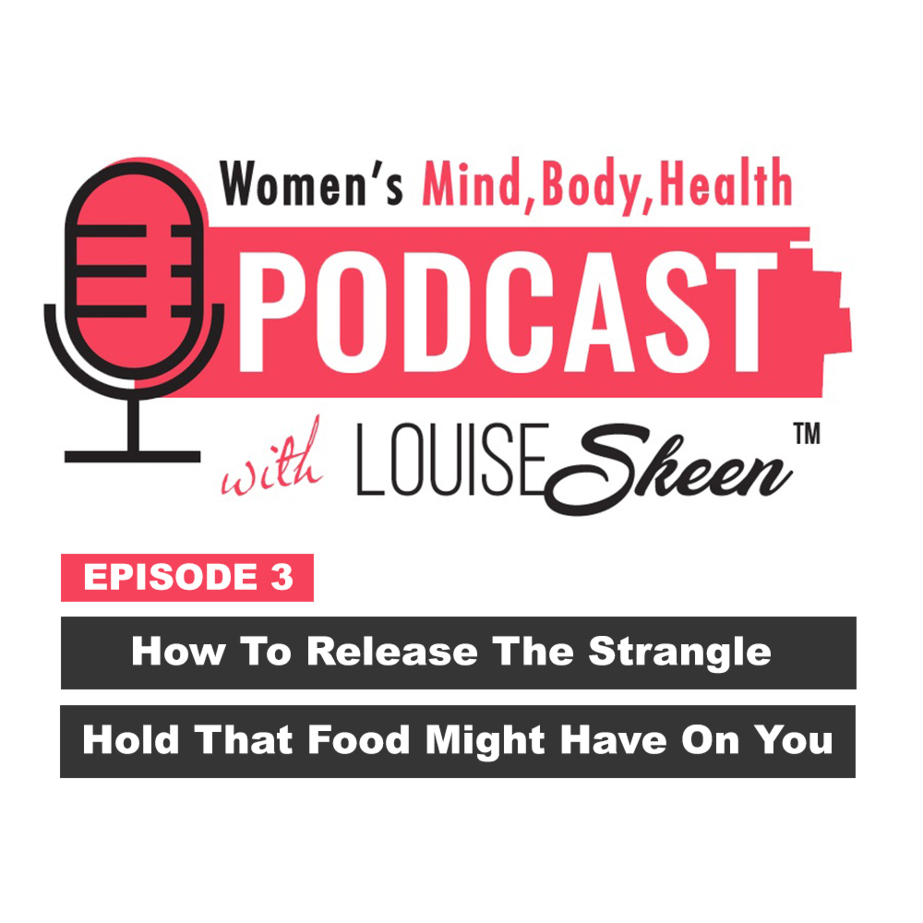 How To Release The Strangle Hold That Food Might Have On You - Episode 3 episode artwork