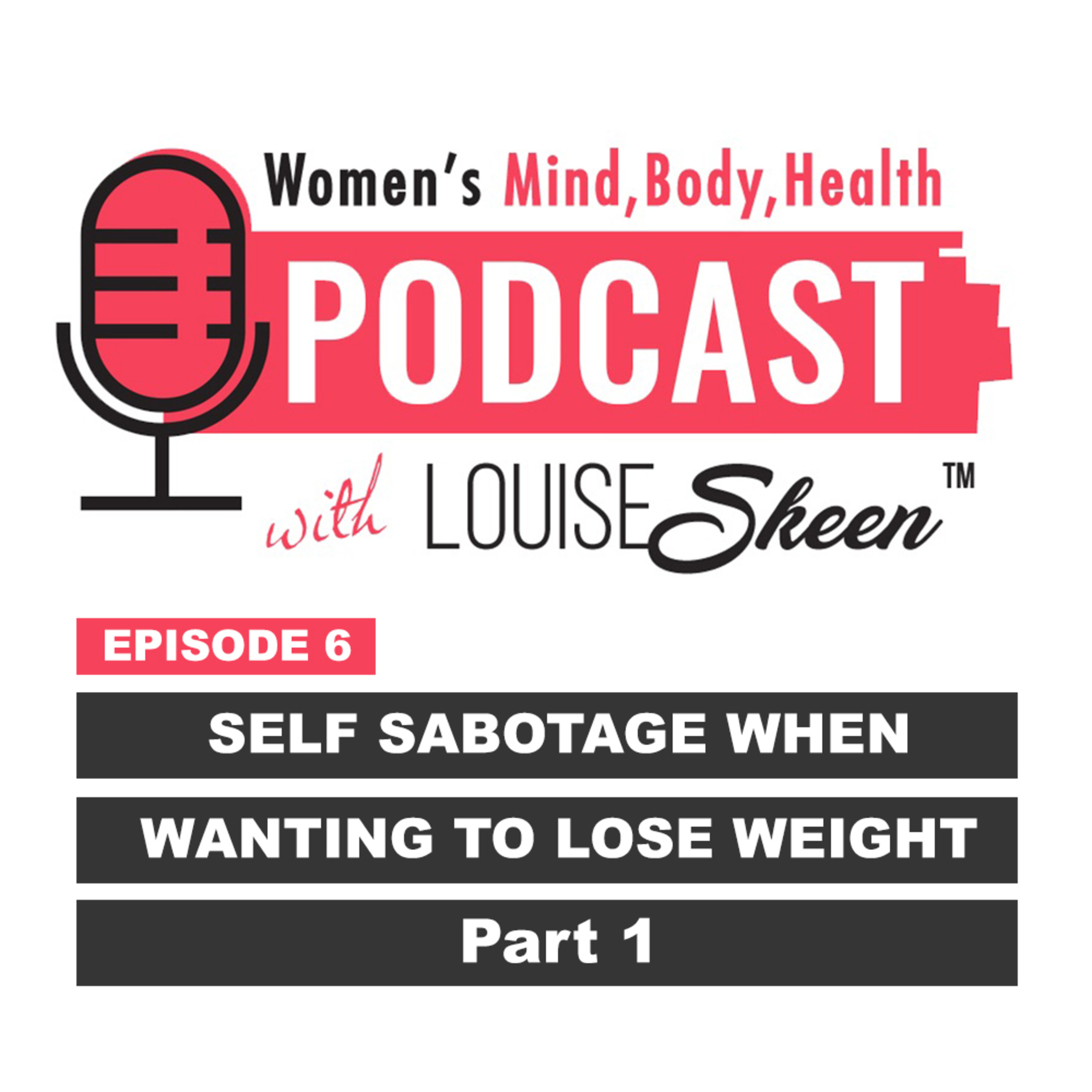Self Sabotage When Wanting To Lose Weight (Part 1) - Episode 6 episode artwork