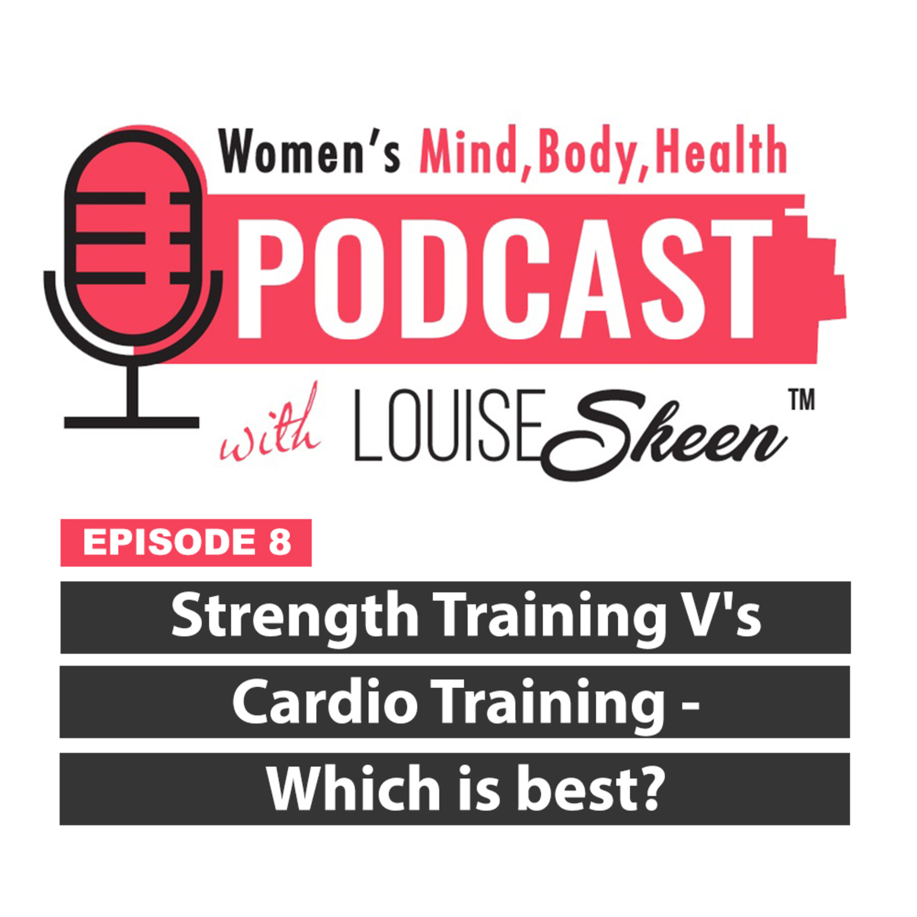 Strength Training V's Cardio Training - Which is best? - Episode 8 episode artwork