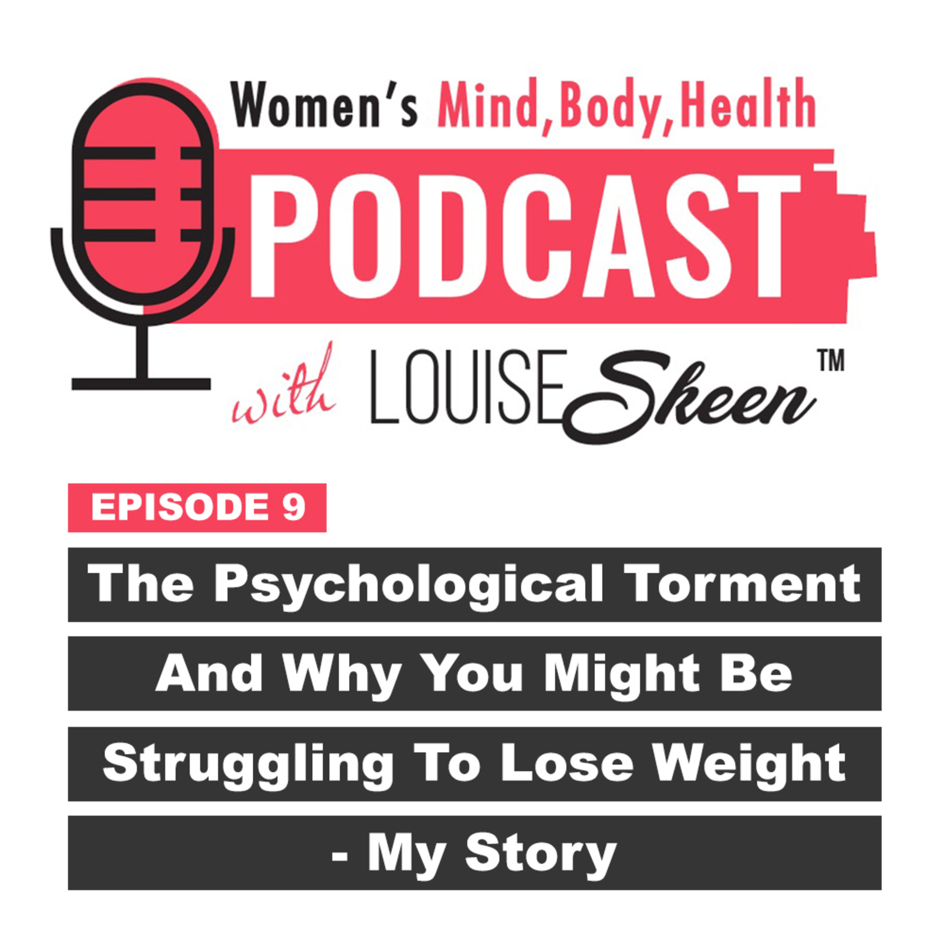 The Psychological Torment And Why You Might Be Struggling To Lose Weight (My Story) - Episode 9 episode artwork