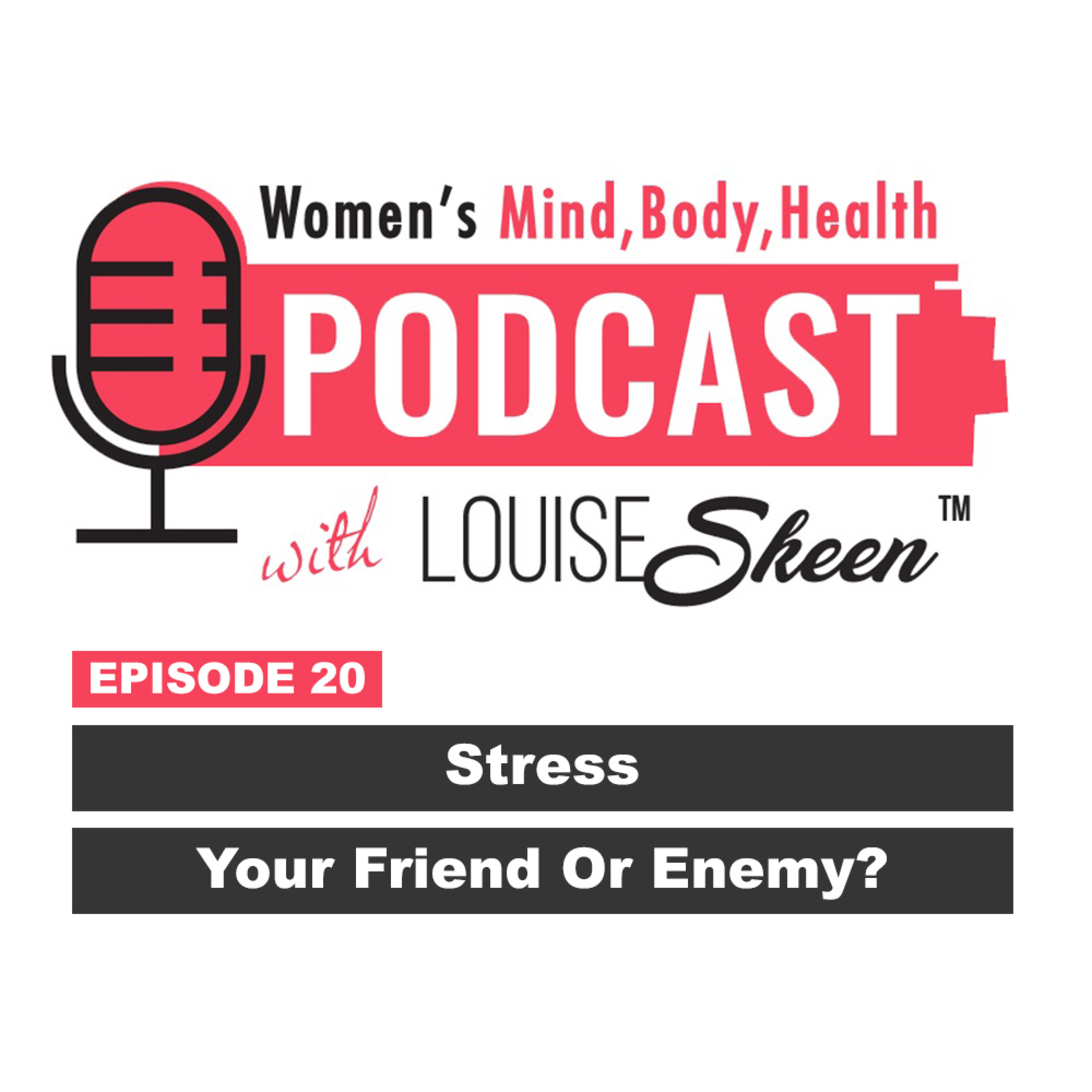 Stress - Your Friend Or Enemy? - Episode 20 episode artwork