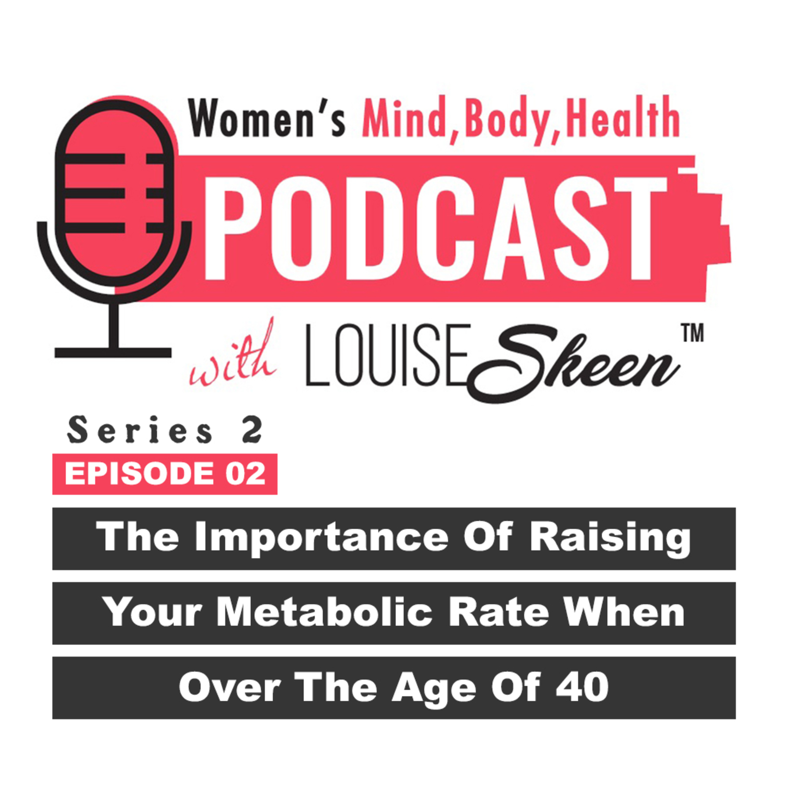 The Importance Of Raising Your Metabolic Rate When Over The Age Of 40 - Series 2 | Episode 2 episode artwork