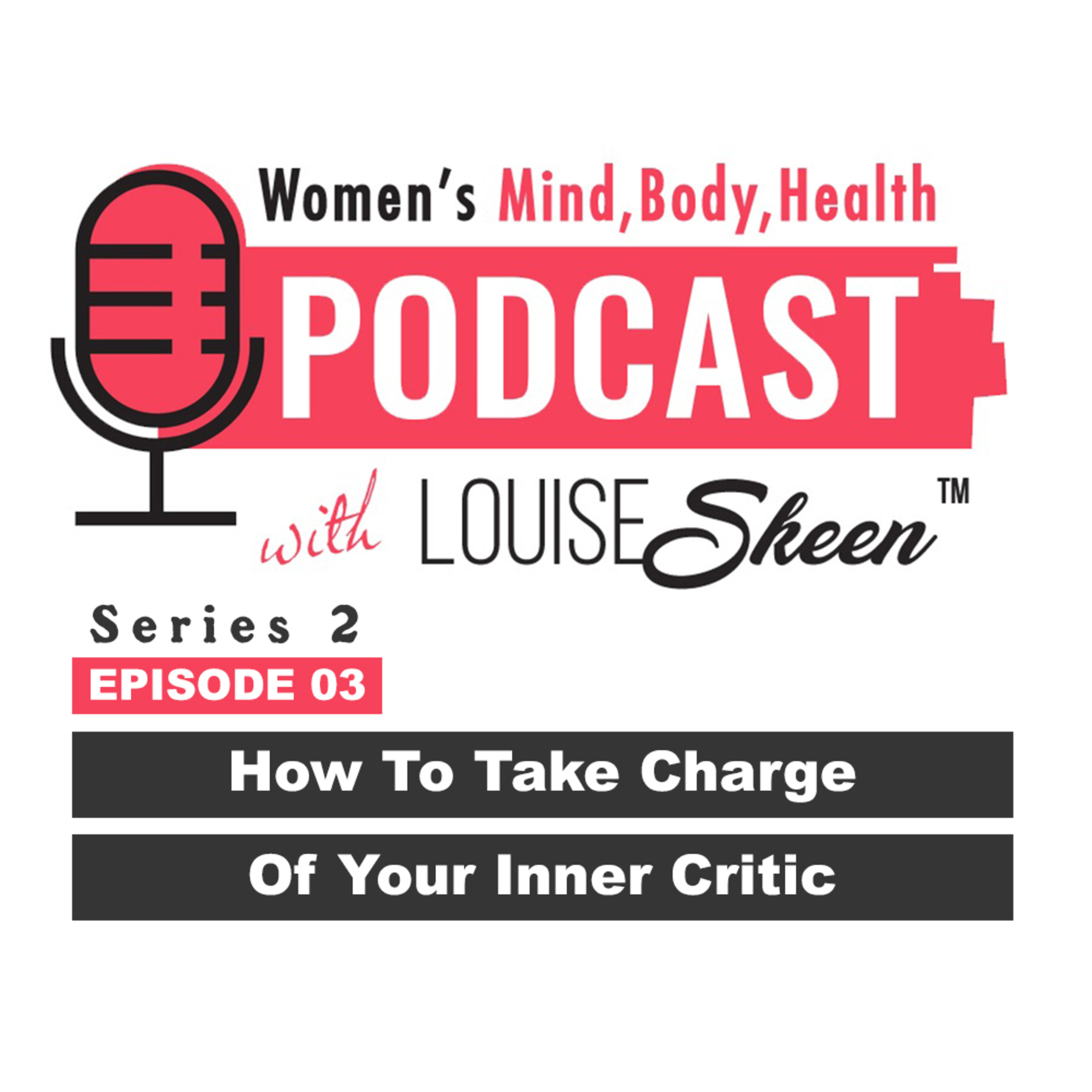 How To Take Charge Of Your Inner Critic - Series 2 | Episode 3 episode artwork