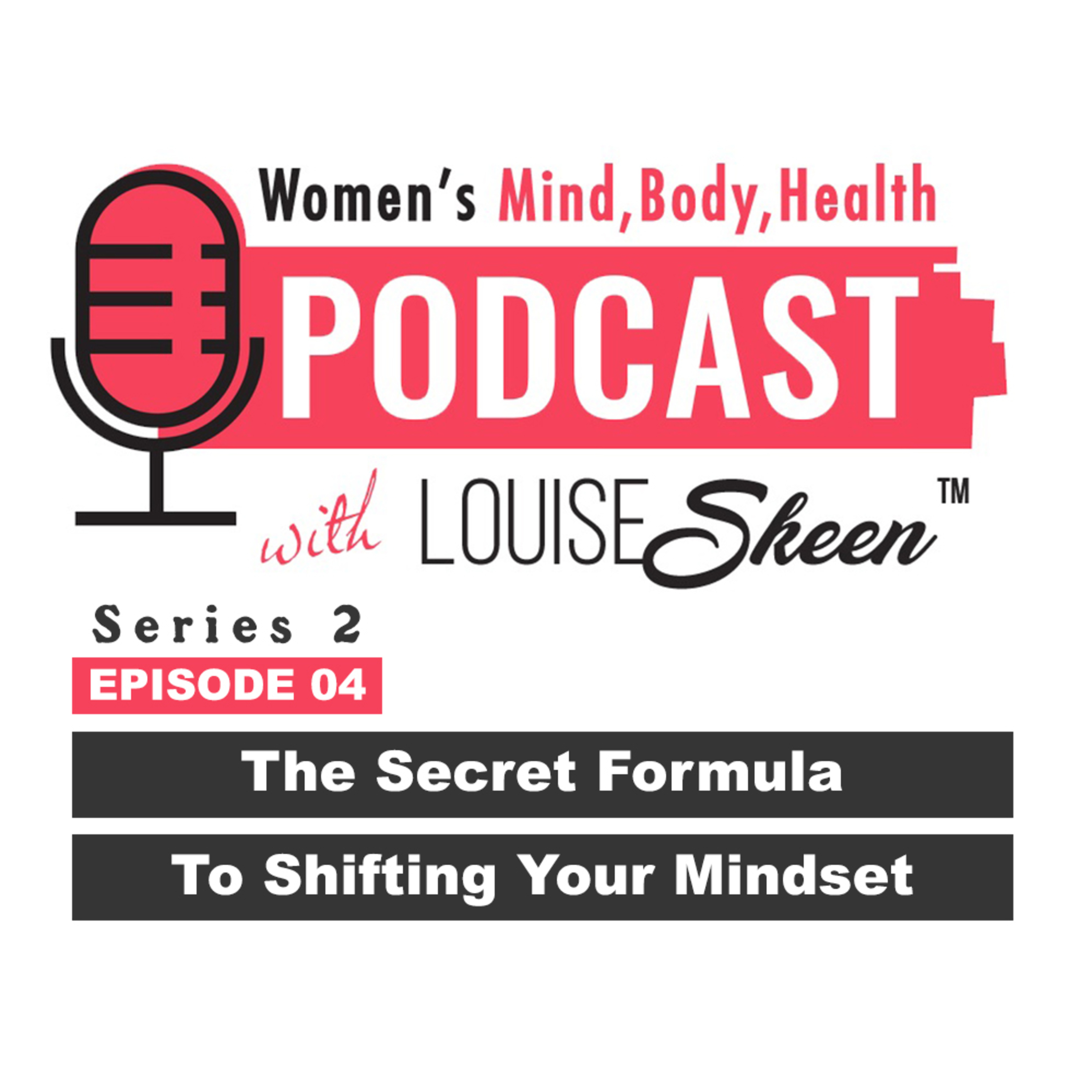 The Secret Formula To Shifting Your Mindset - Series 2 | Episode 4 episode artwork