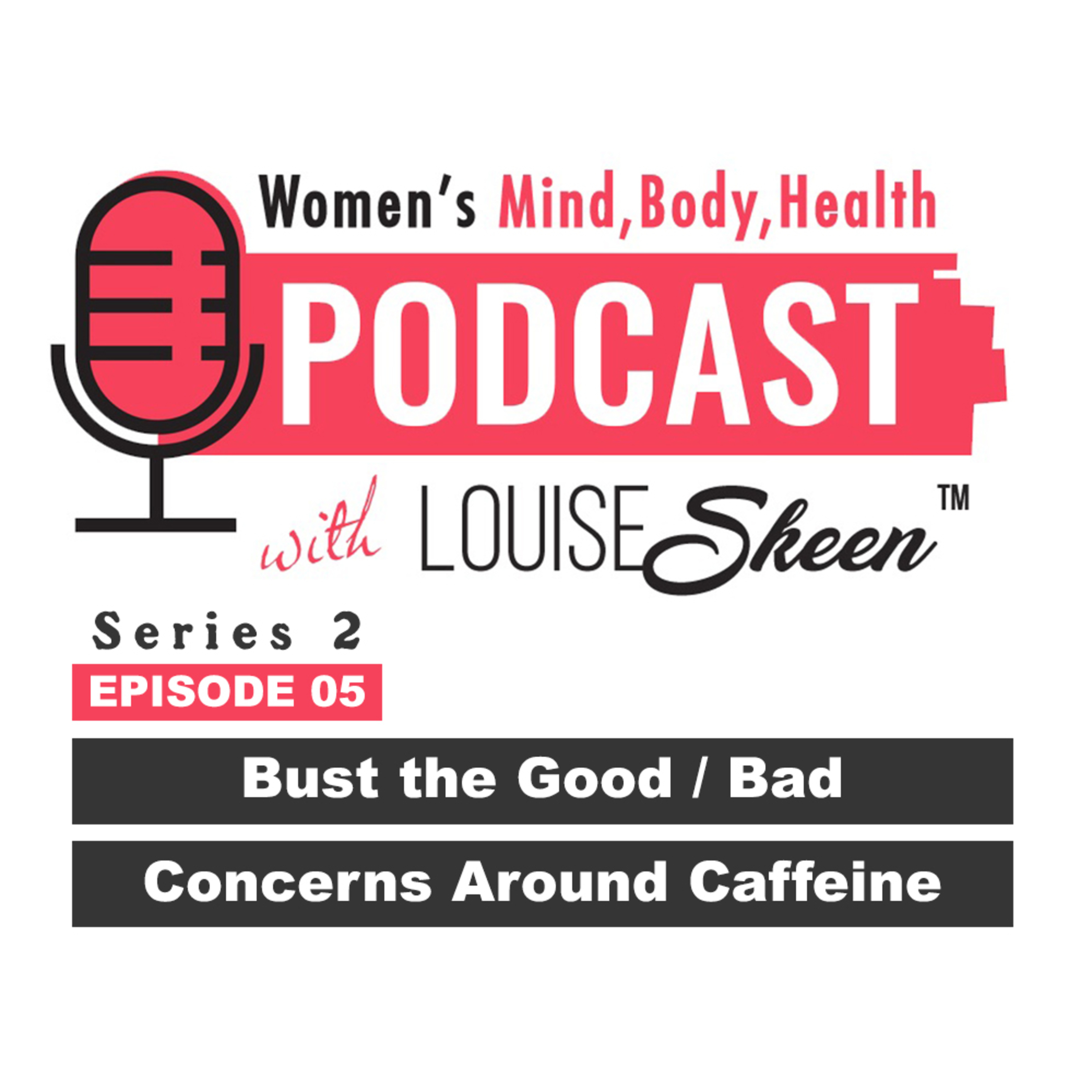 Bust the Good / Bad Concerns Around Caffeine - Series 2 | Episode 5 episode artwork
