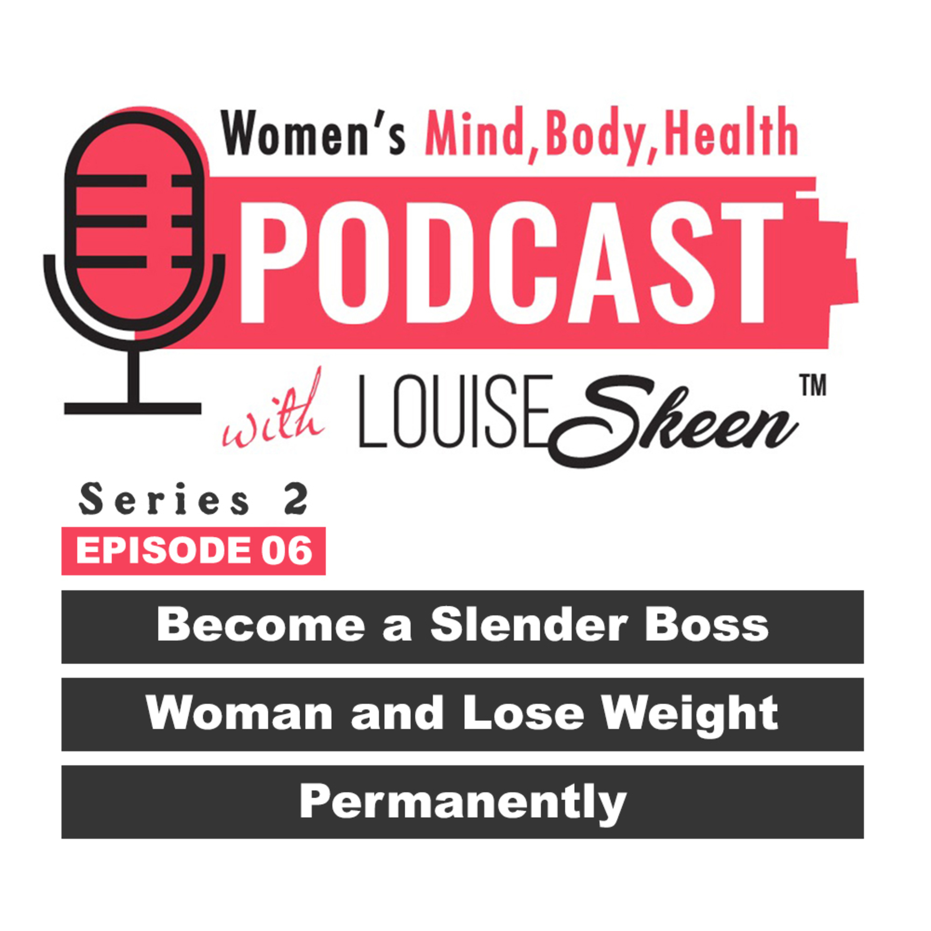 Become a Slender Boss Woman and Lose Weight Permanently - Series 2 | Episode 6 episode artwork