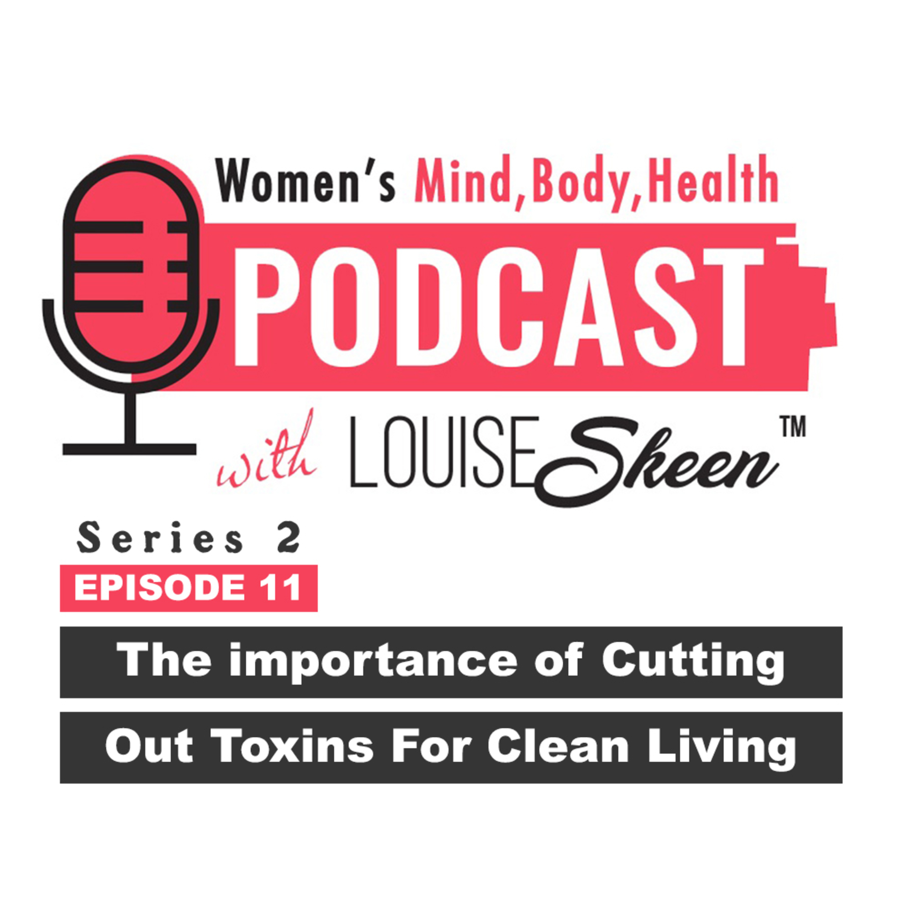 The Importance Of Cutting Out Toxins For Clean Living - Series 2 | Episode 11 episode artwork