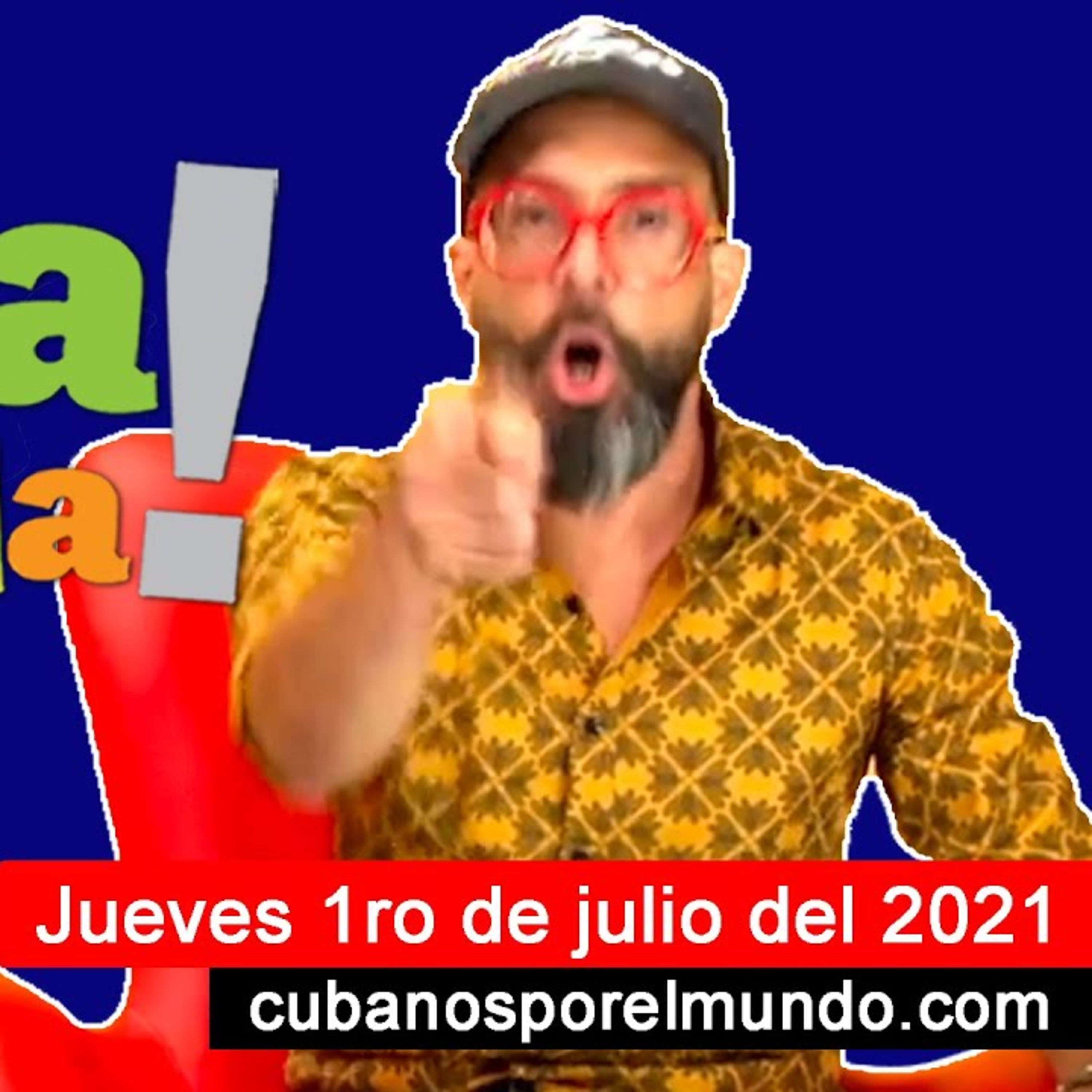 Jueves 1ro de julio del 2021 - Alex Otaola en Hola! Ota-Ola