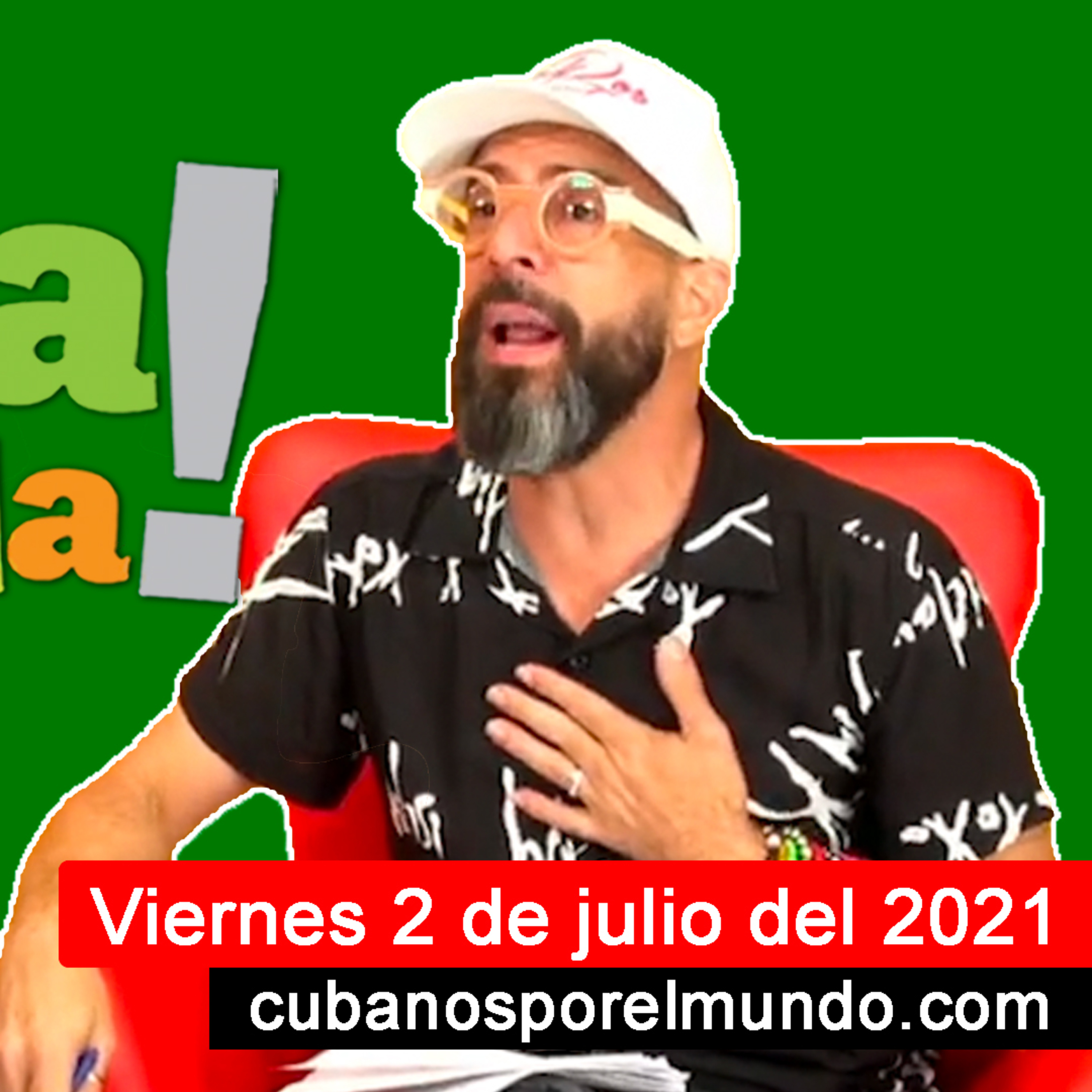 Viernes 2 de julio del 2021 - Alex Otaola en Hola! Ota-Ola