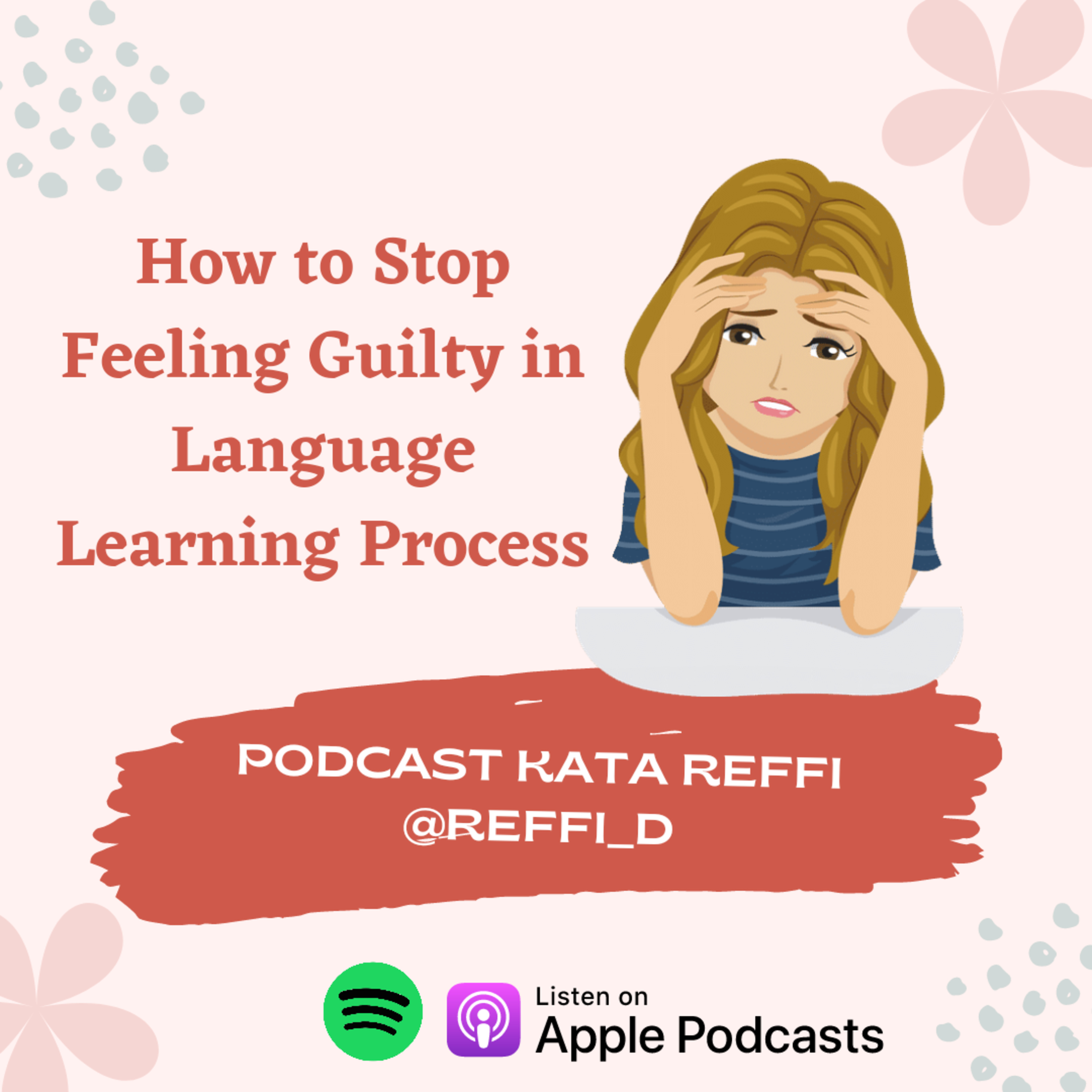 Ep. 107: How to Stop Feeling Guilty in Language Learning Process #PodcastKataReffi episode artwork