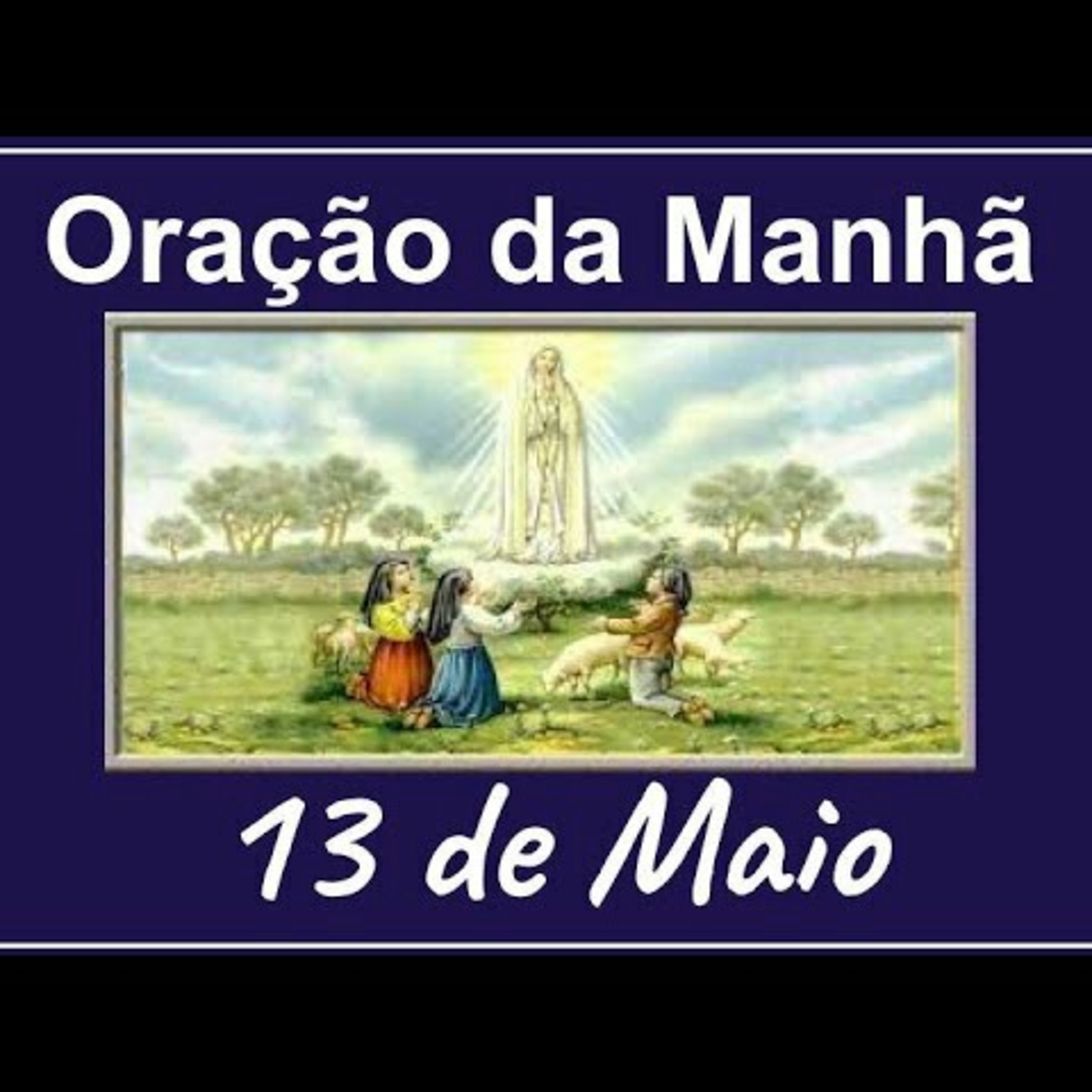 Oração da Manhã completa 13 de Maio episode artwork