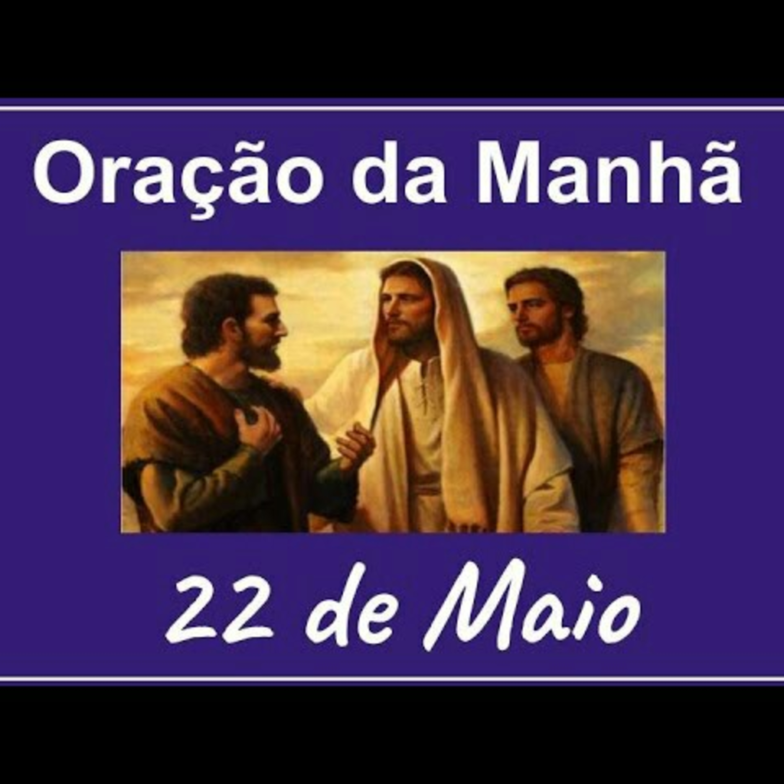 Oração da Manhã completa 22 de Maio episode artwork