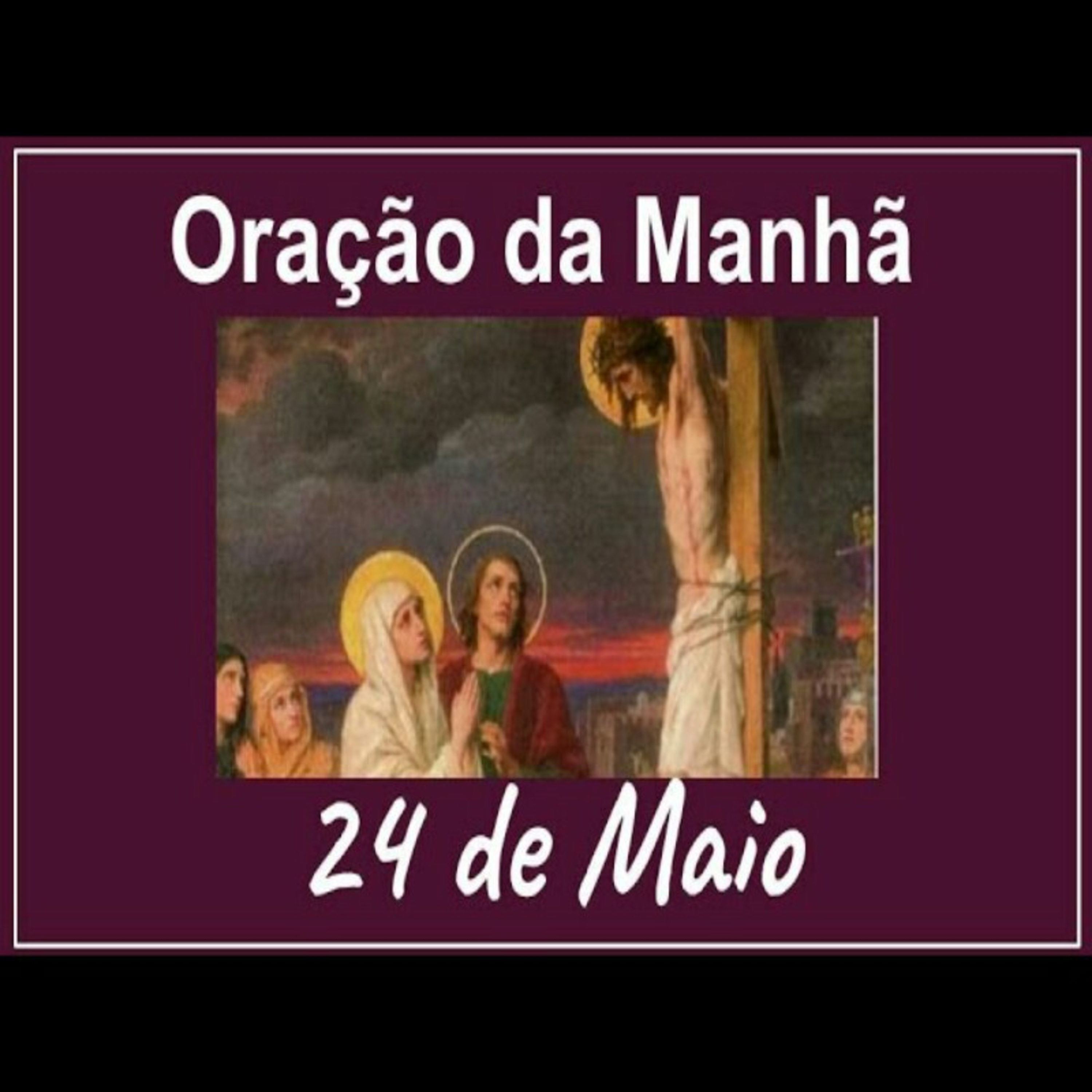 Oração da Manhã completa 24 de Maio episode artwork