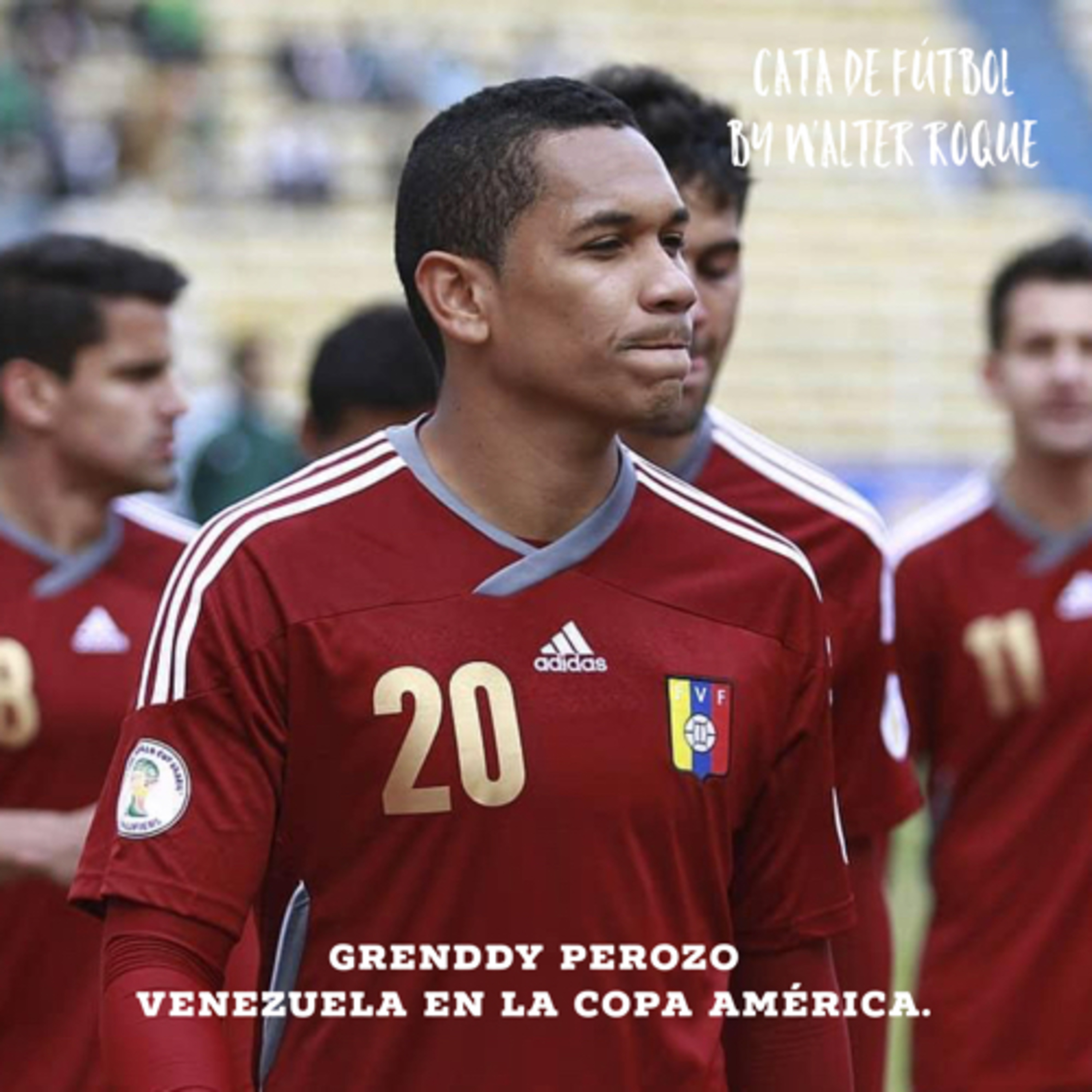 Grenddy Perozo. Venezuela en la Copa América. T1 E4.