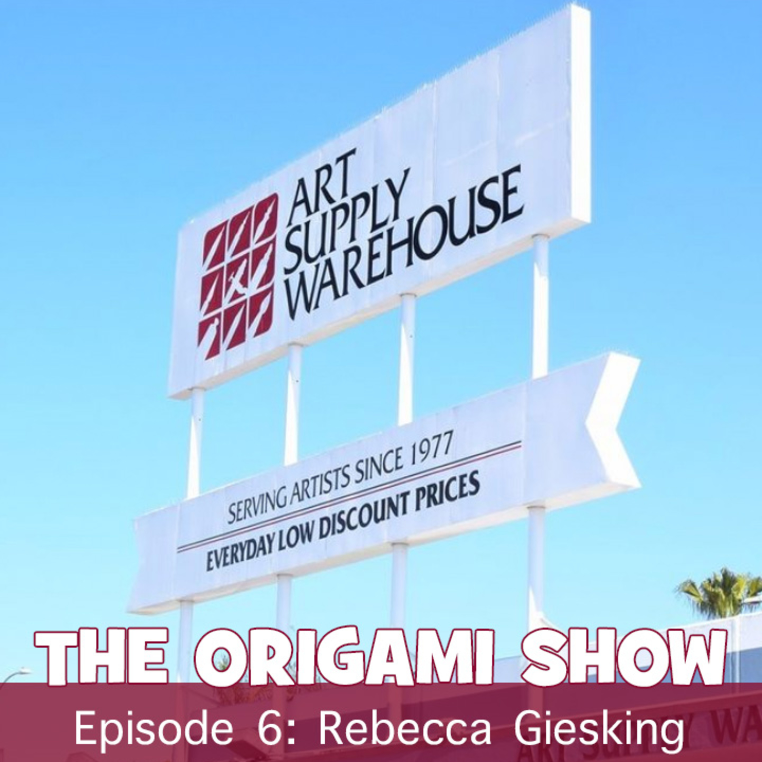 The Origami Show #6: Rebecca Giesking Art Supply Warehouse episode artwork