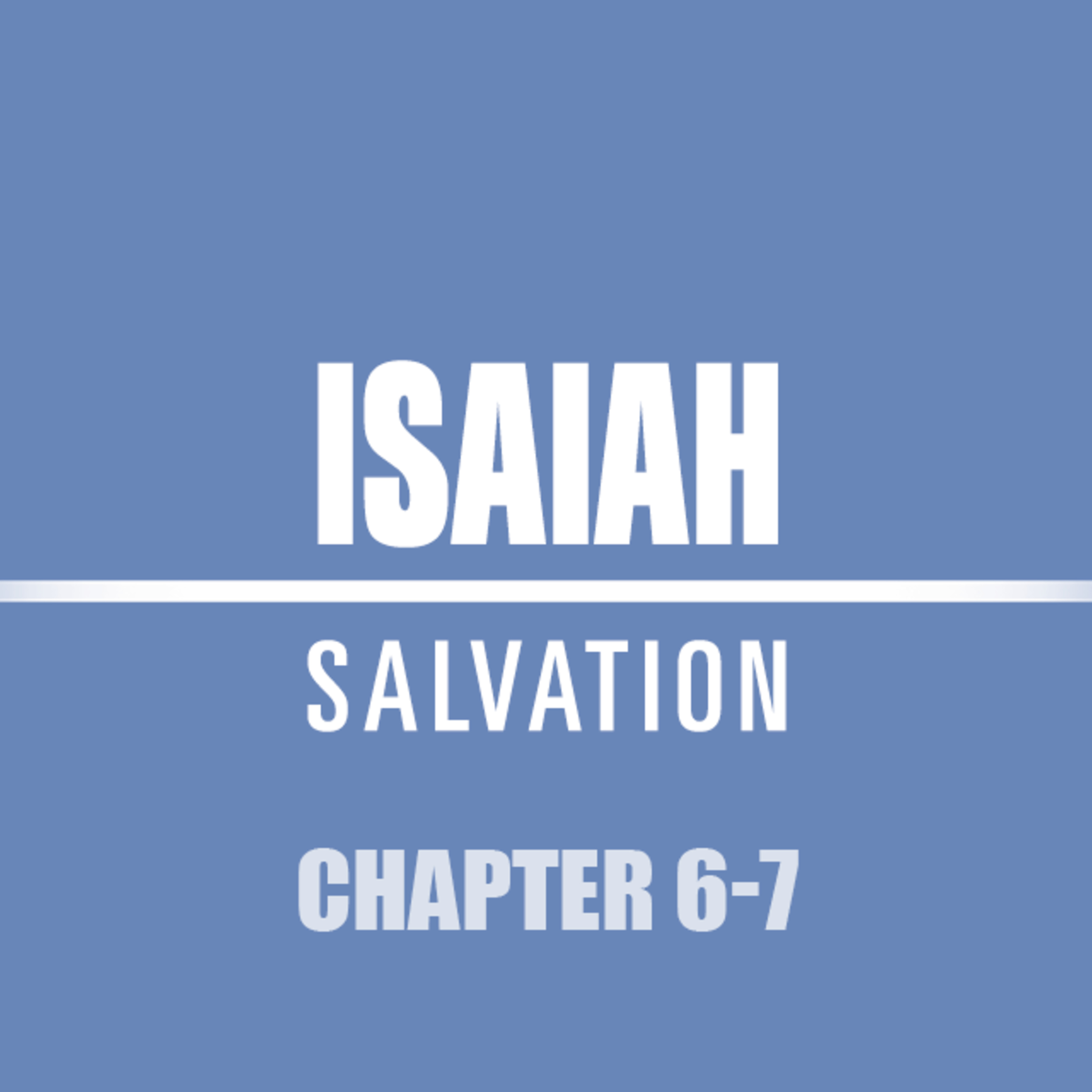 Isaiah 6 - 7 episode artwork