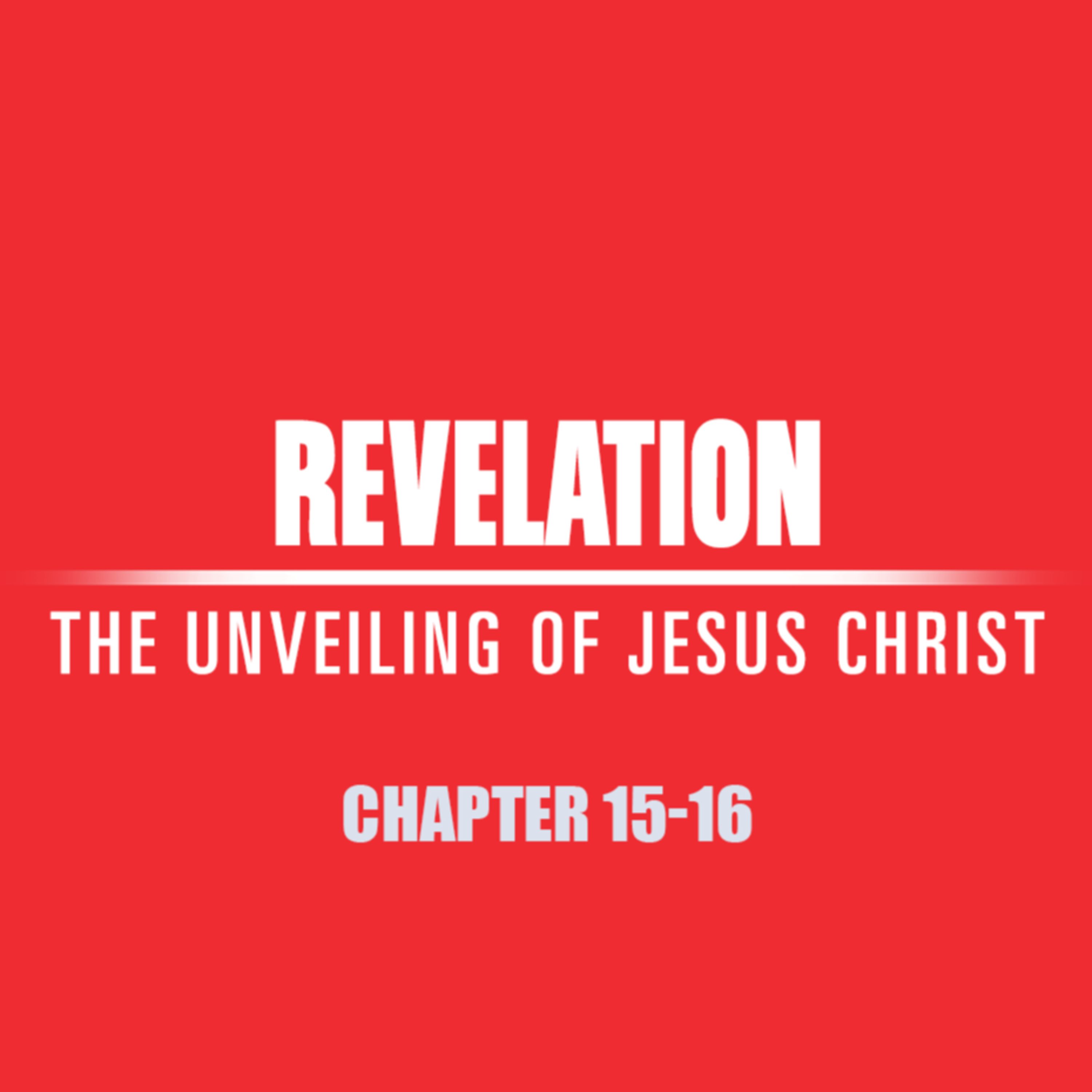 Revelation 15 - 16 "King Of The Saints" episode artwork
