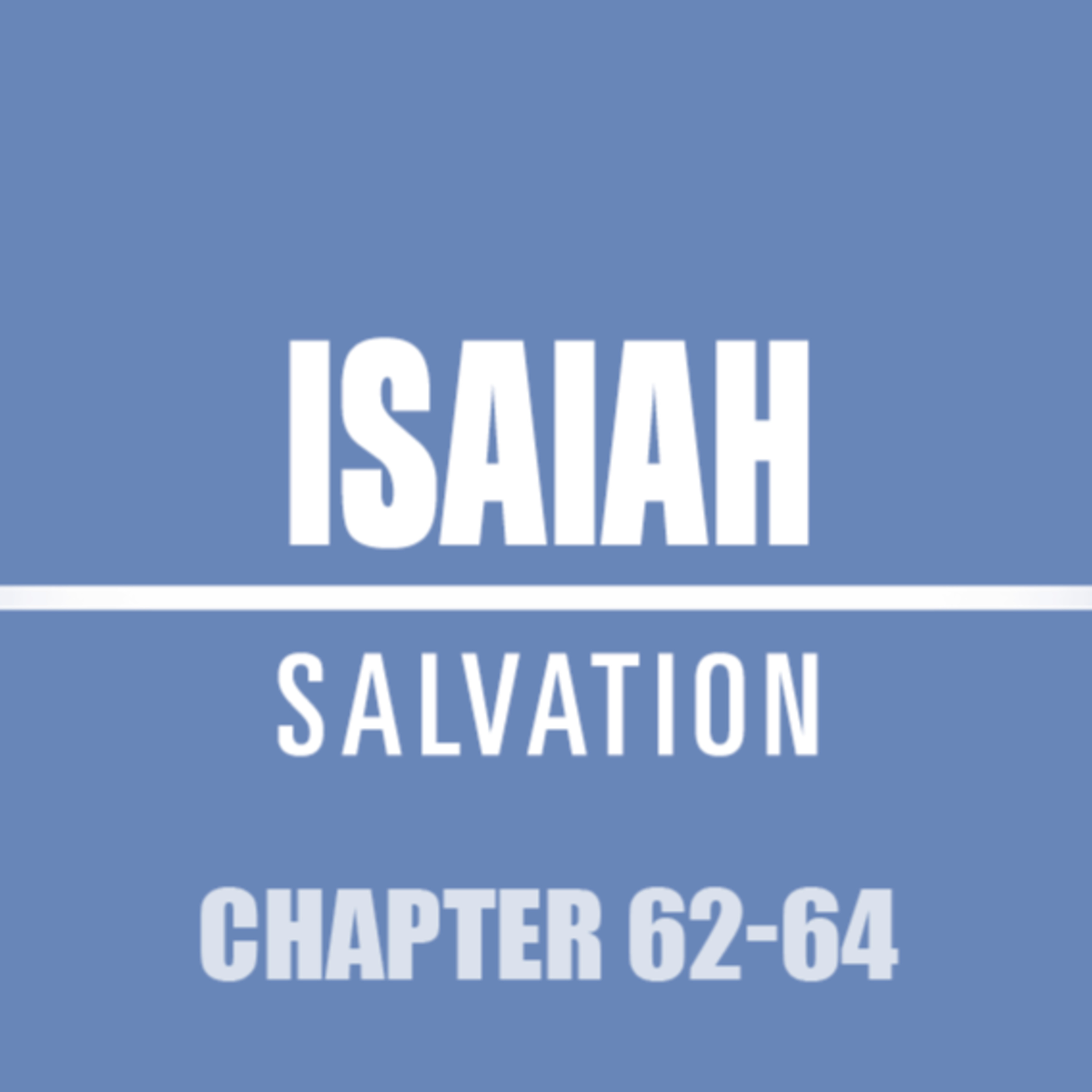 Isaiah 62 - 64 episode artwork