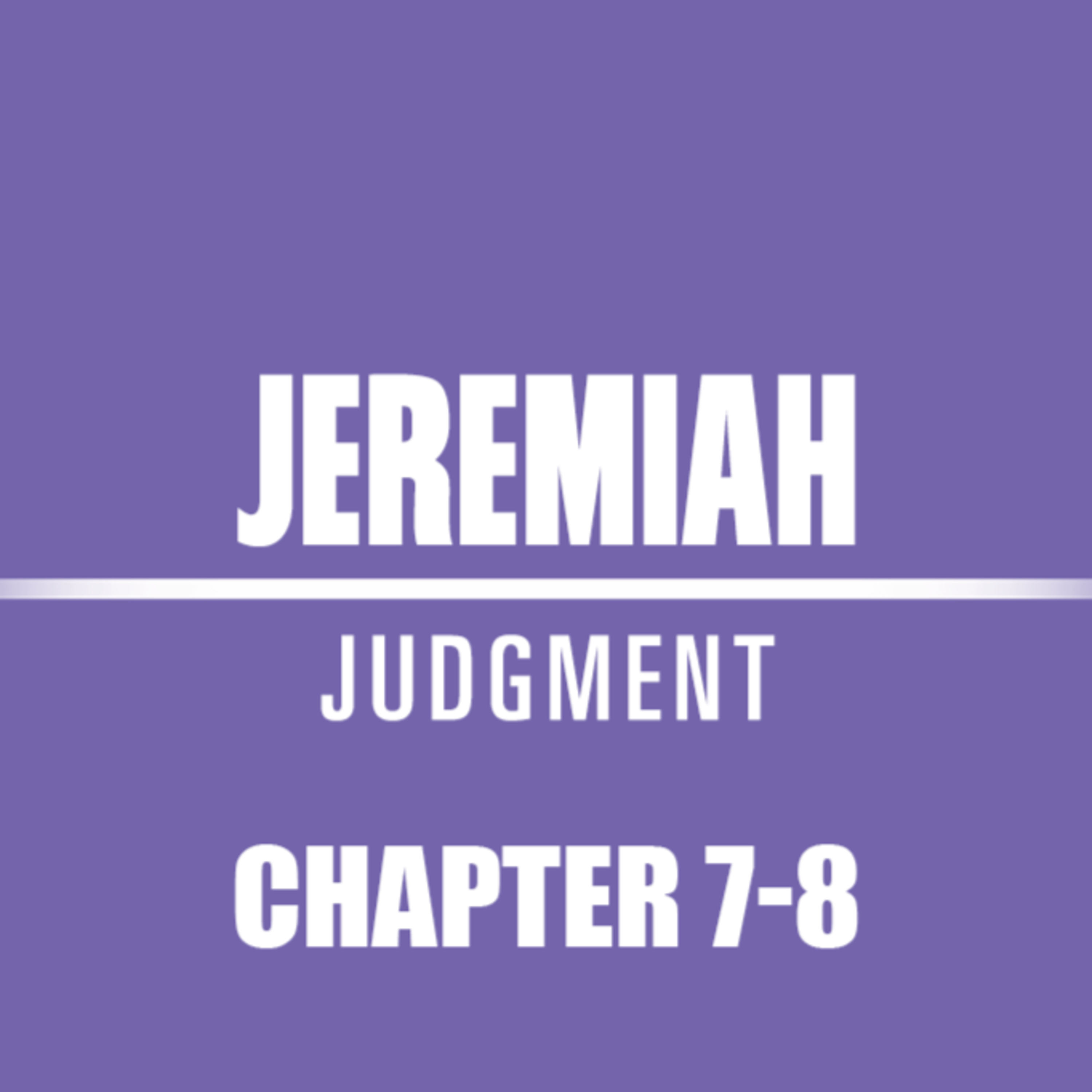 Jeremiah 7 - 8 episode artwork