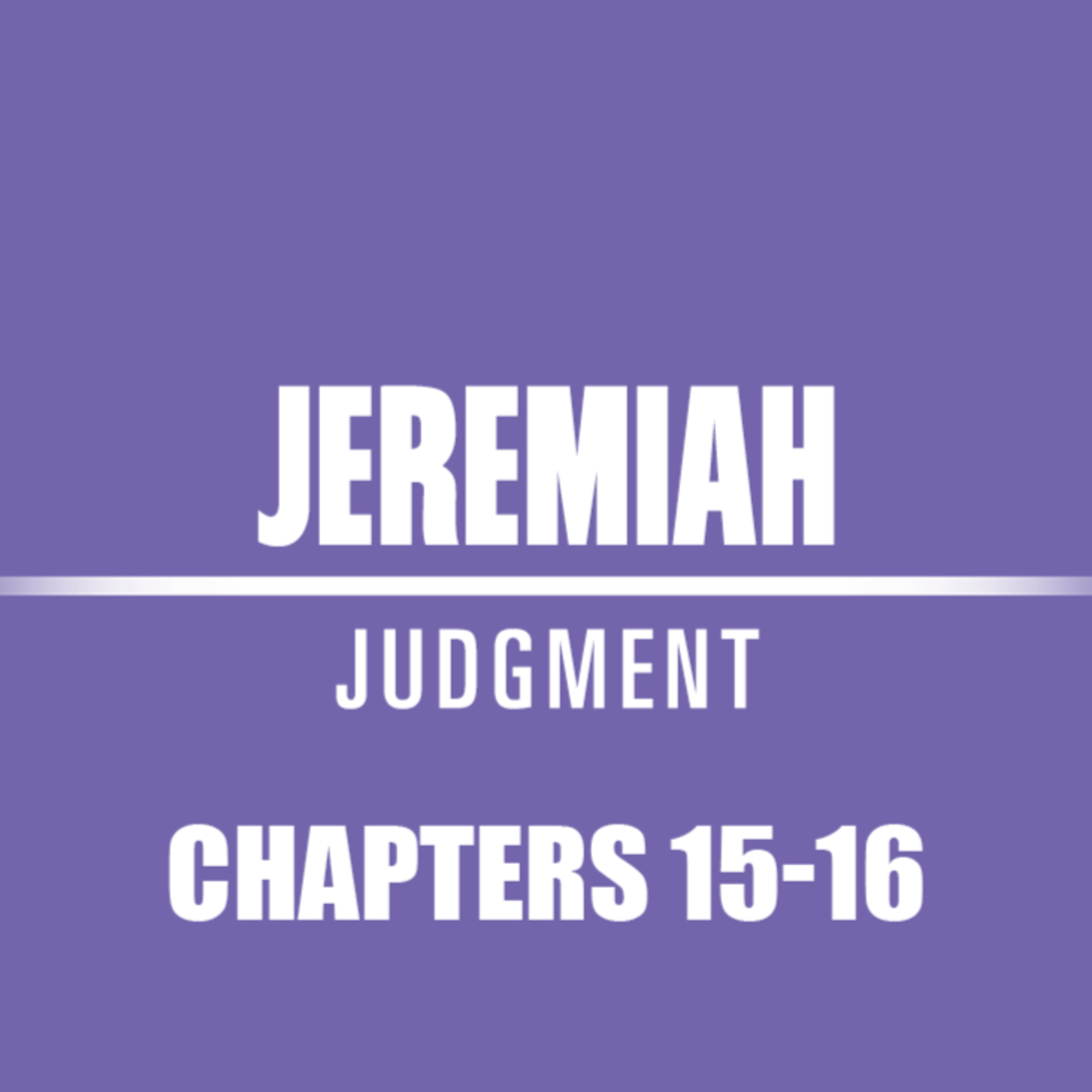 Jeremiah 15 - 16 episode artwork
