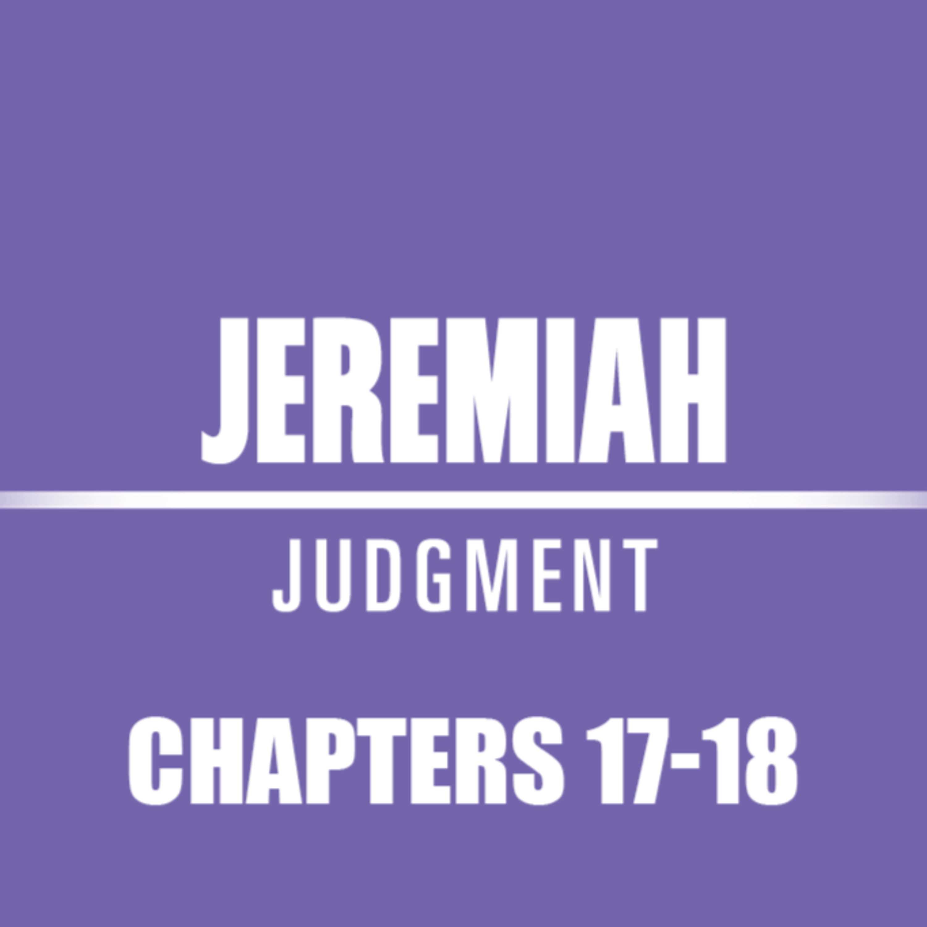 Jeremiah 17 - 18 episode artwork